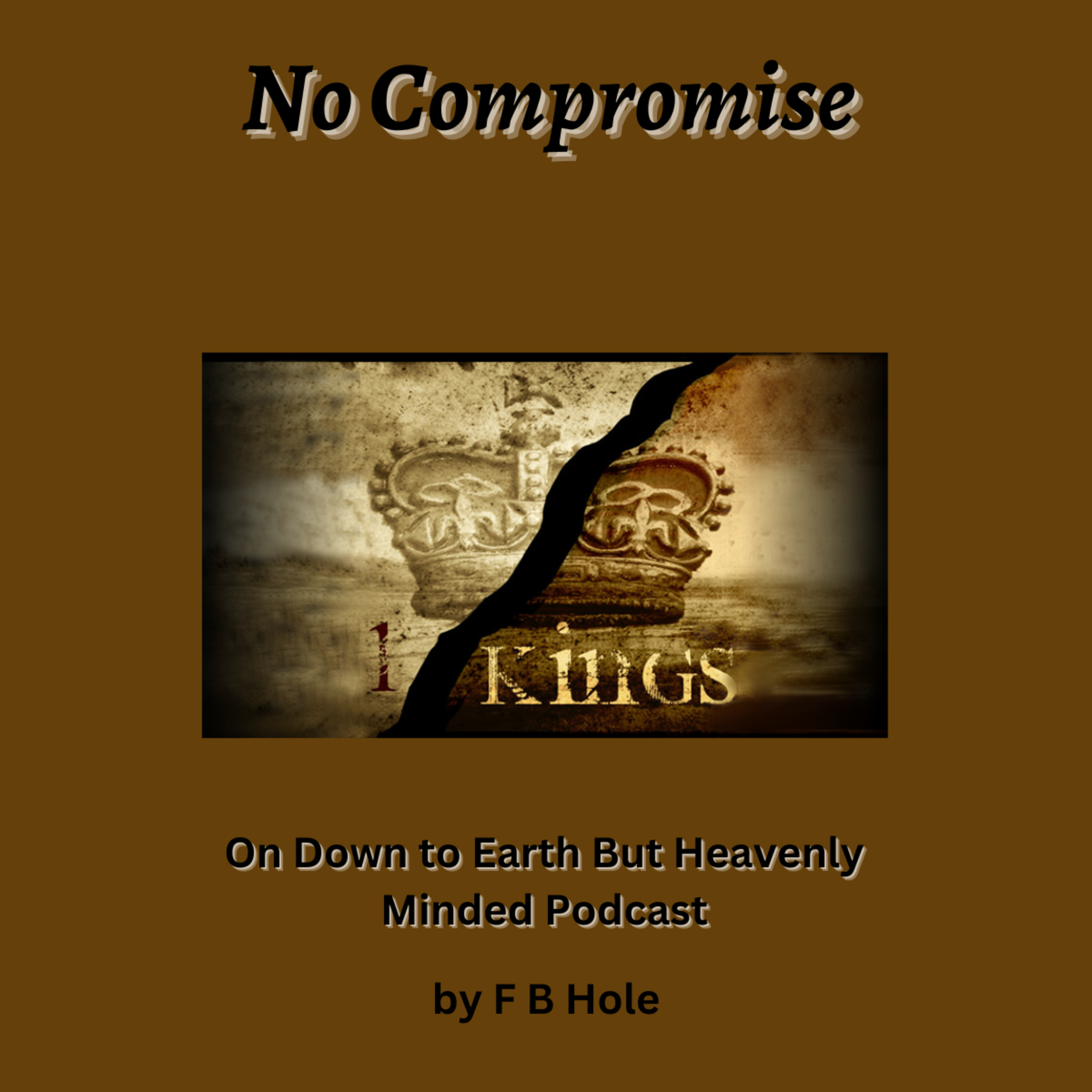 No Compromise, On Down to Earth But Heavenly Minded Podcast  episode artwork