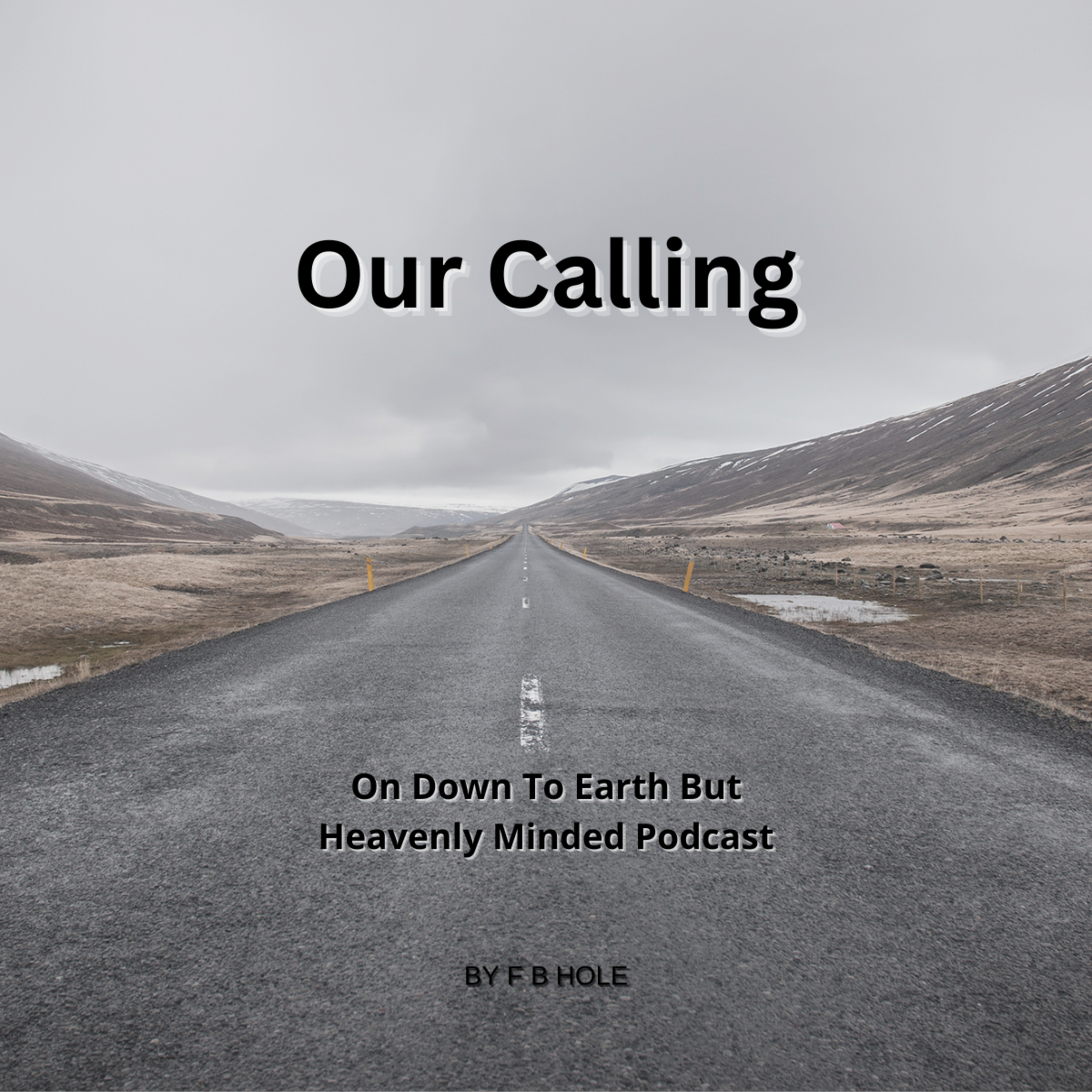 Our Calling, On Down to Earth But Heavenly Minded Podcast  episode artwork
