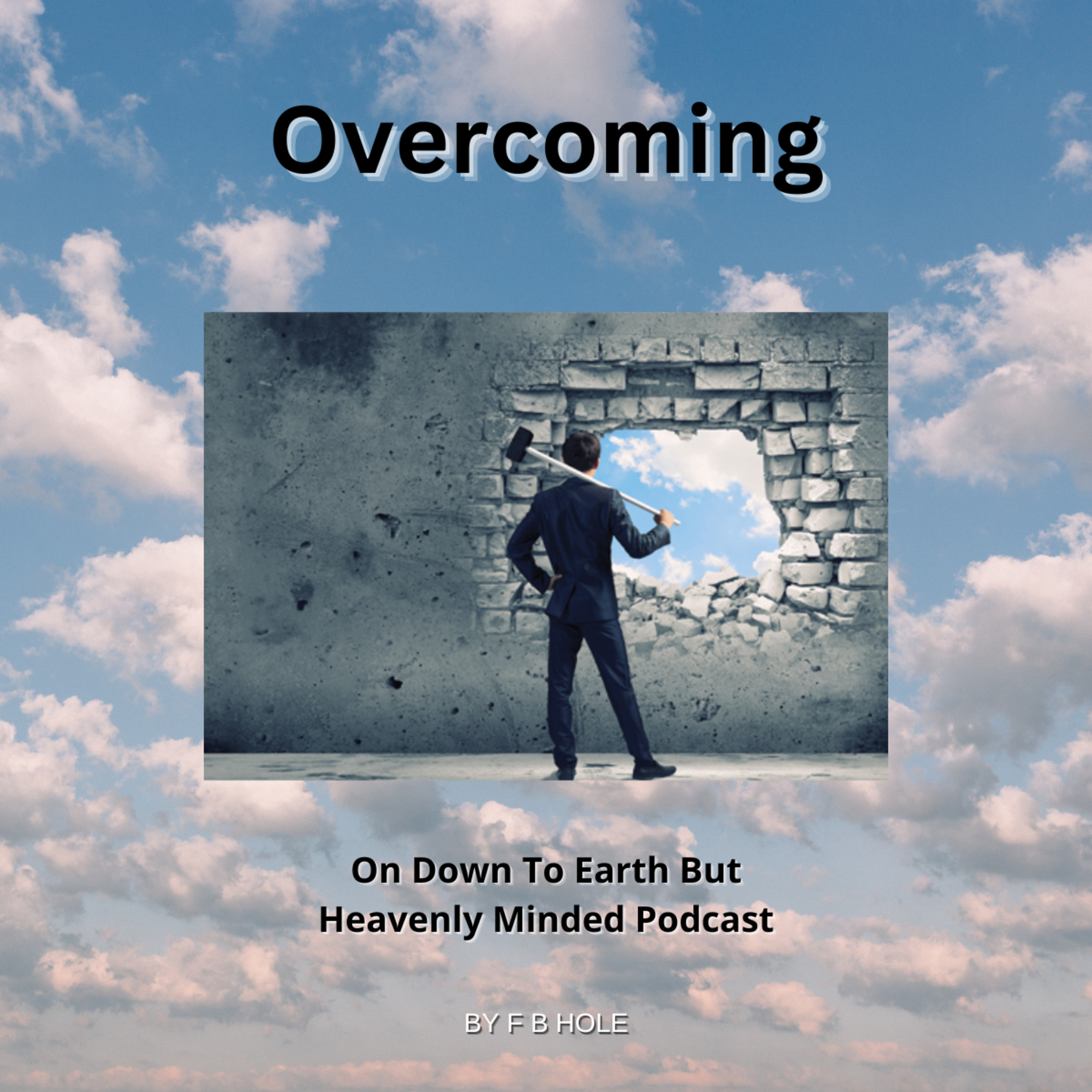 Overcoming, On Down to Earth But Heavenly Minded Podcast  episode artwork