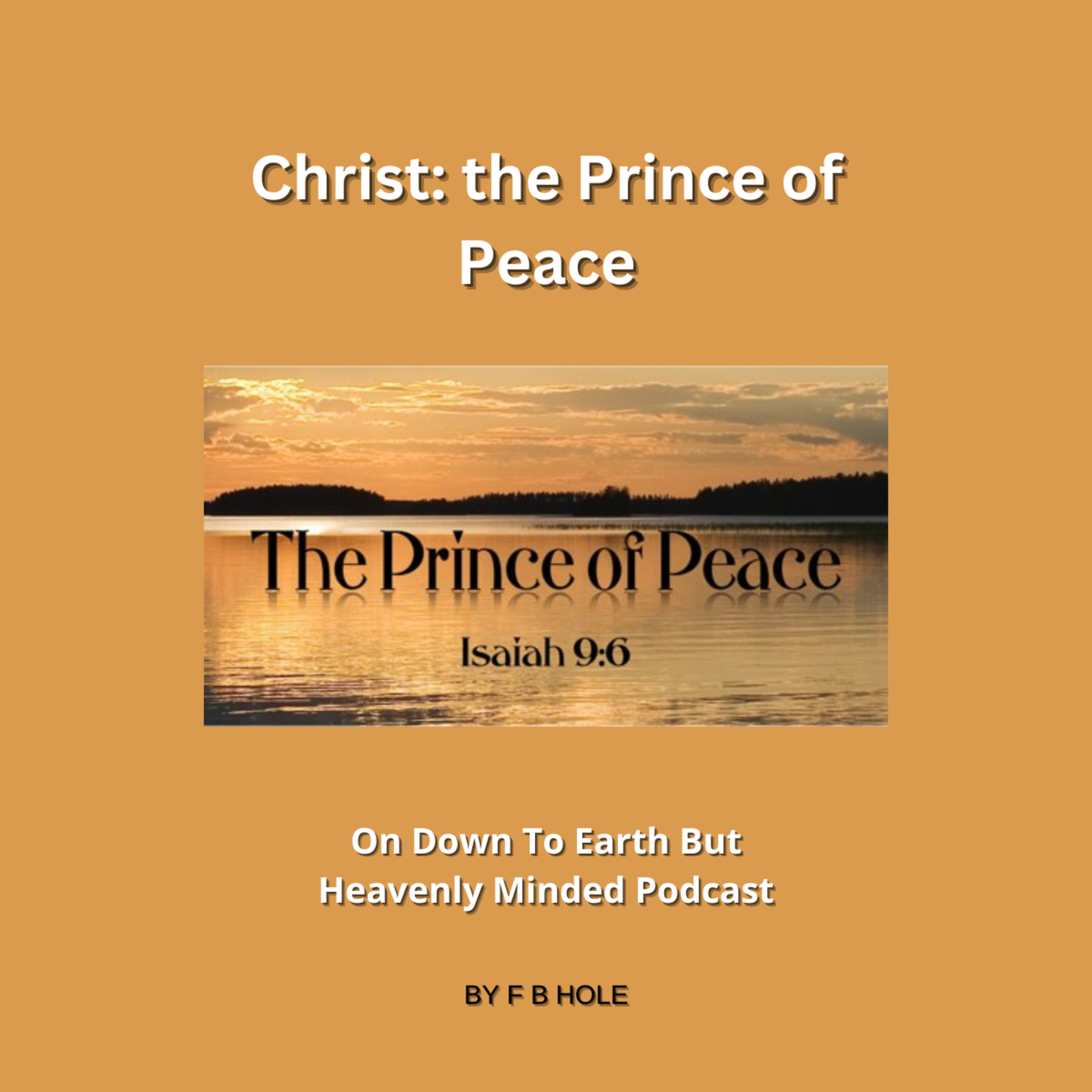 Christ: the Prince of Peace, On Down to Earth But Heavenly Minded Podcast episode artwork