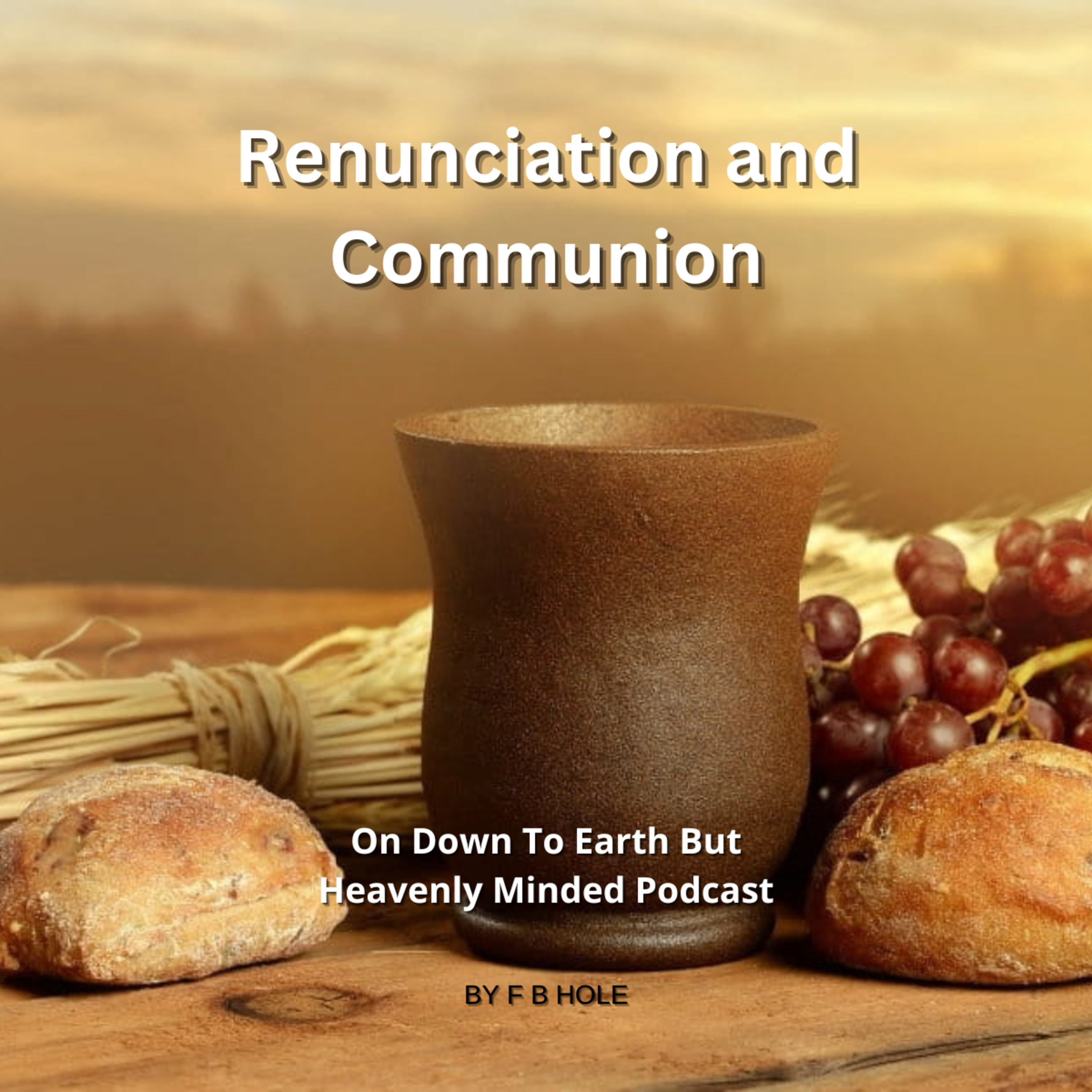 Renunciation and Communion, On Down to Earth But Heavenly Minded Podcast episode artwork