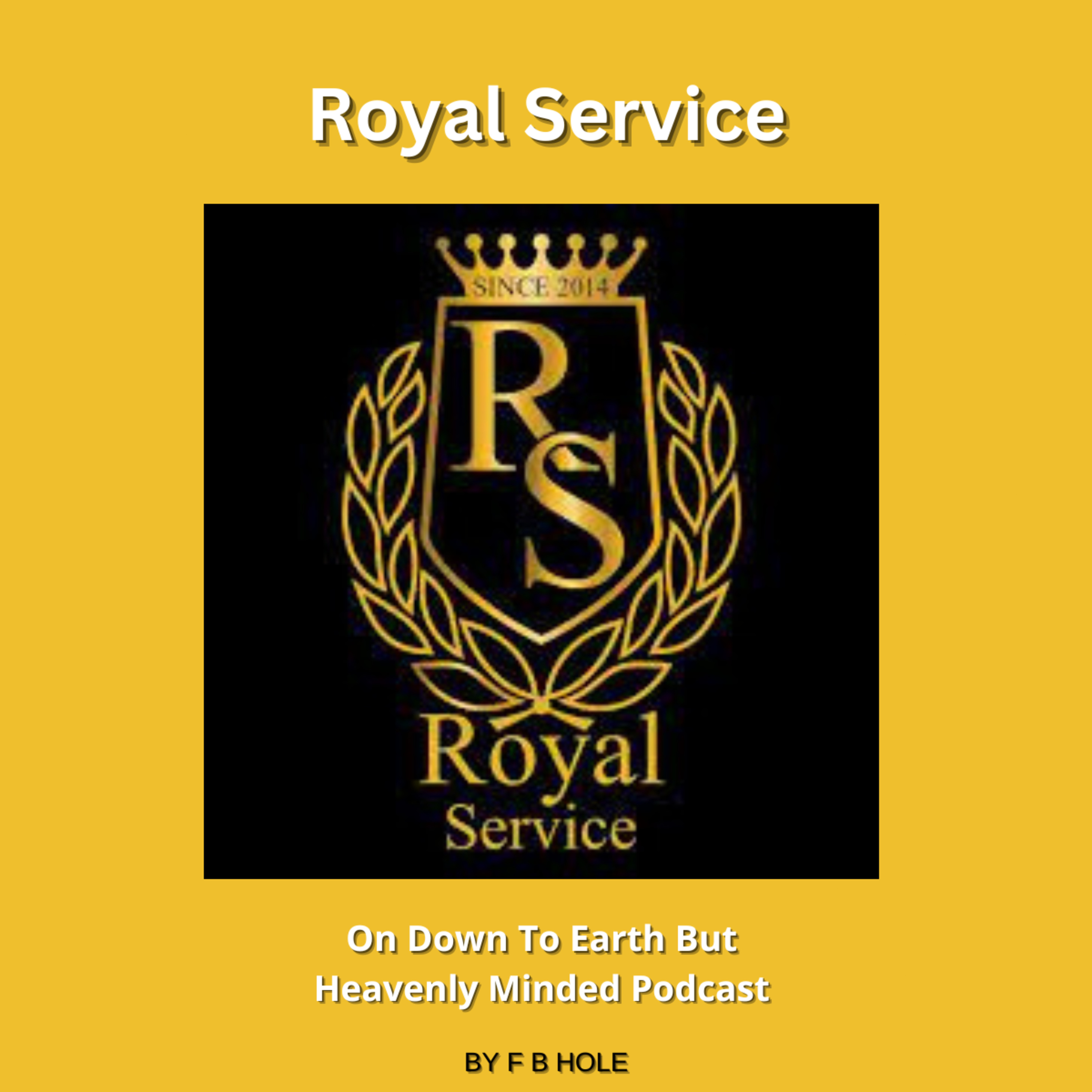 Royal Service, On Down to Earth But Heavenly Minded Podcast  episode artwork