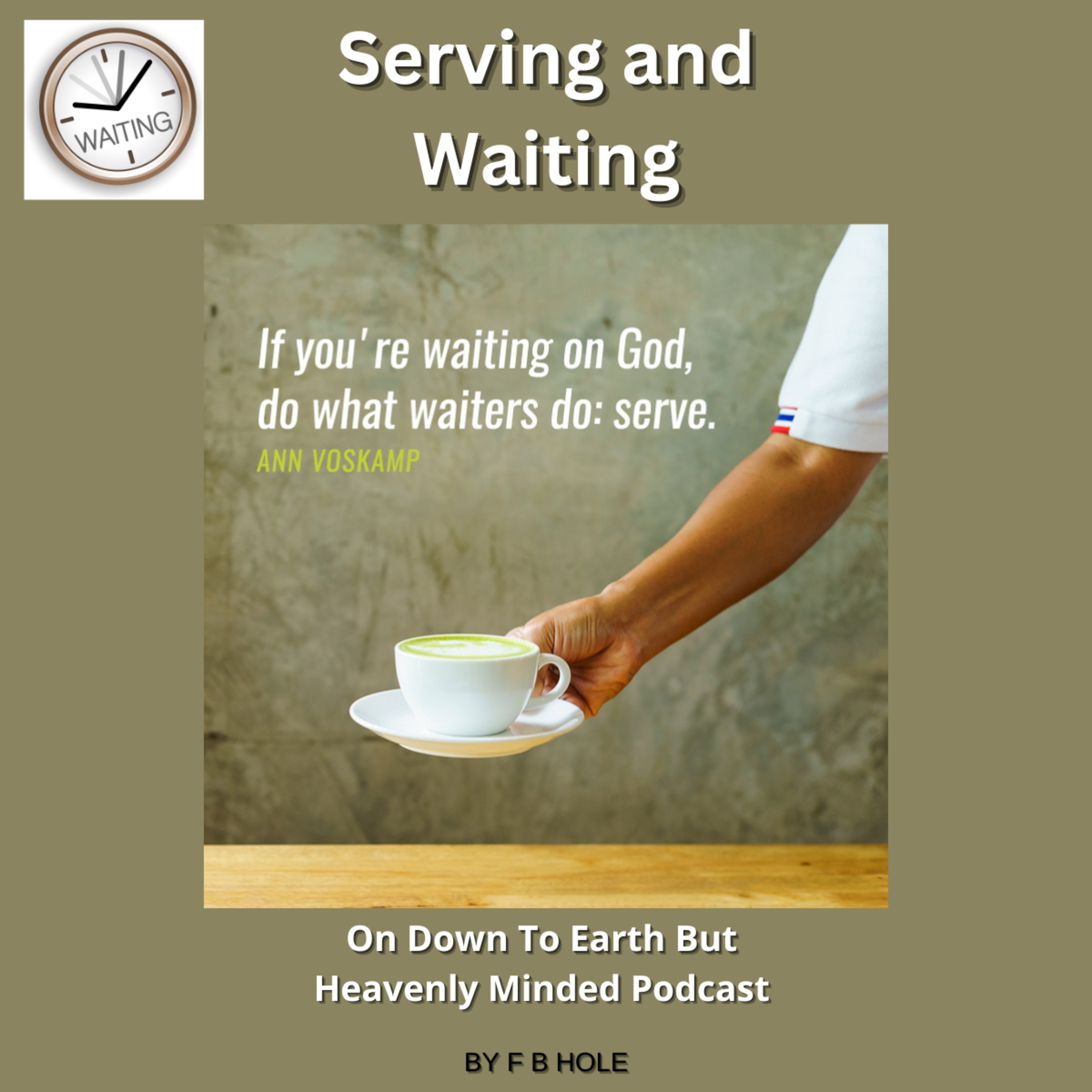 Serving and Waiting, On Down to Earth But Heavenly Minded Podcast episode artwork