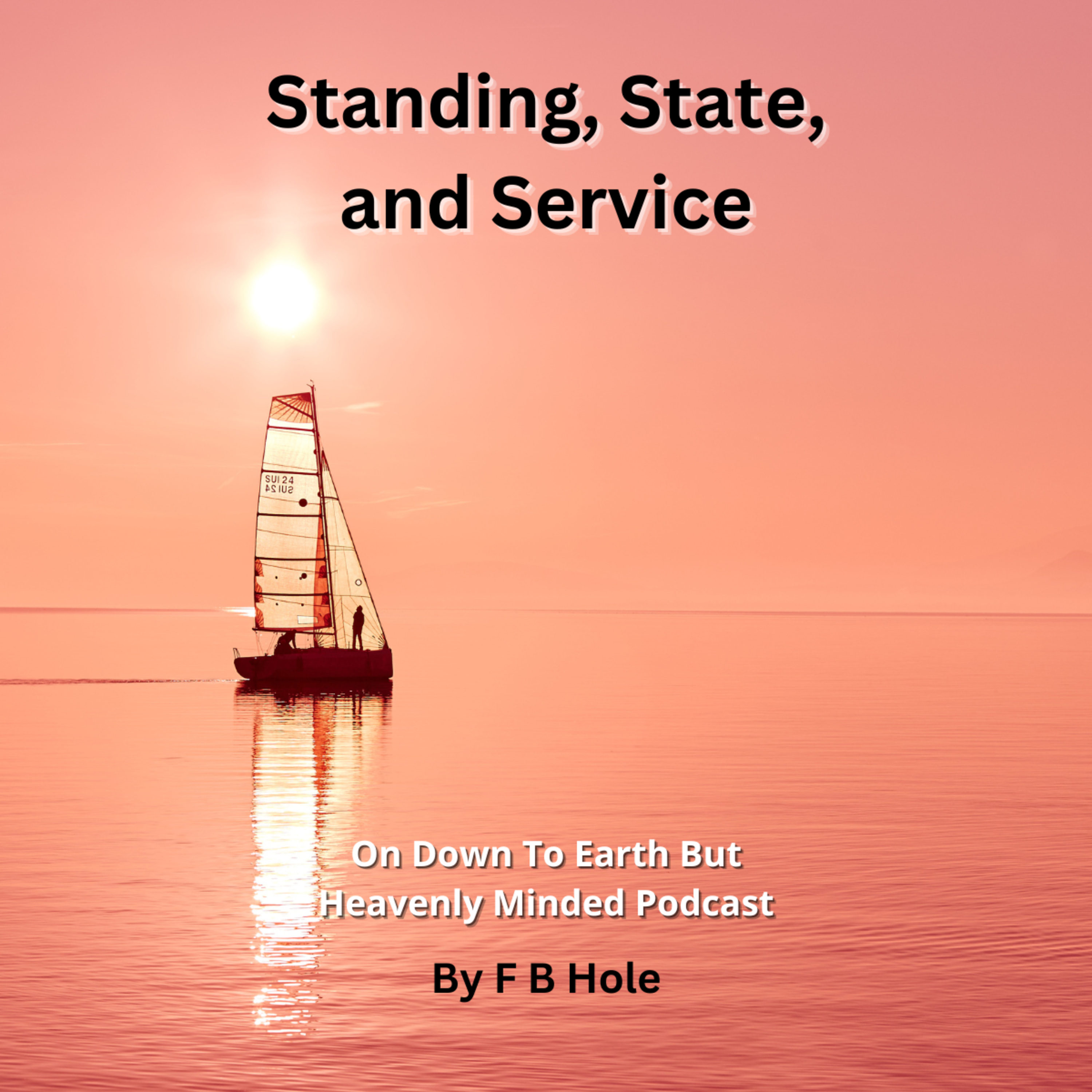 Standing, State, and Service, On Down to Earth But Heavenly Minded Podcast 