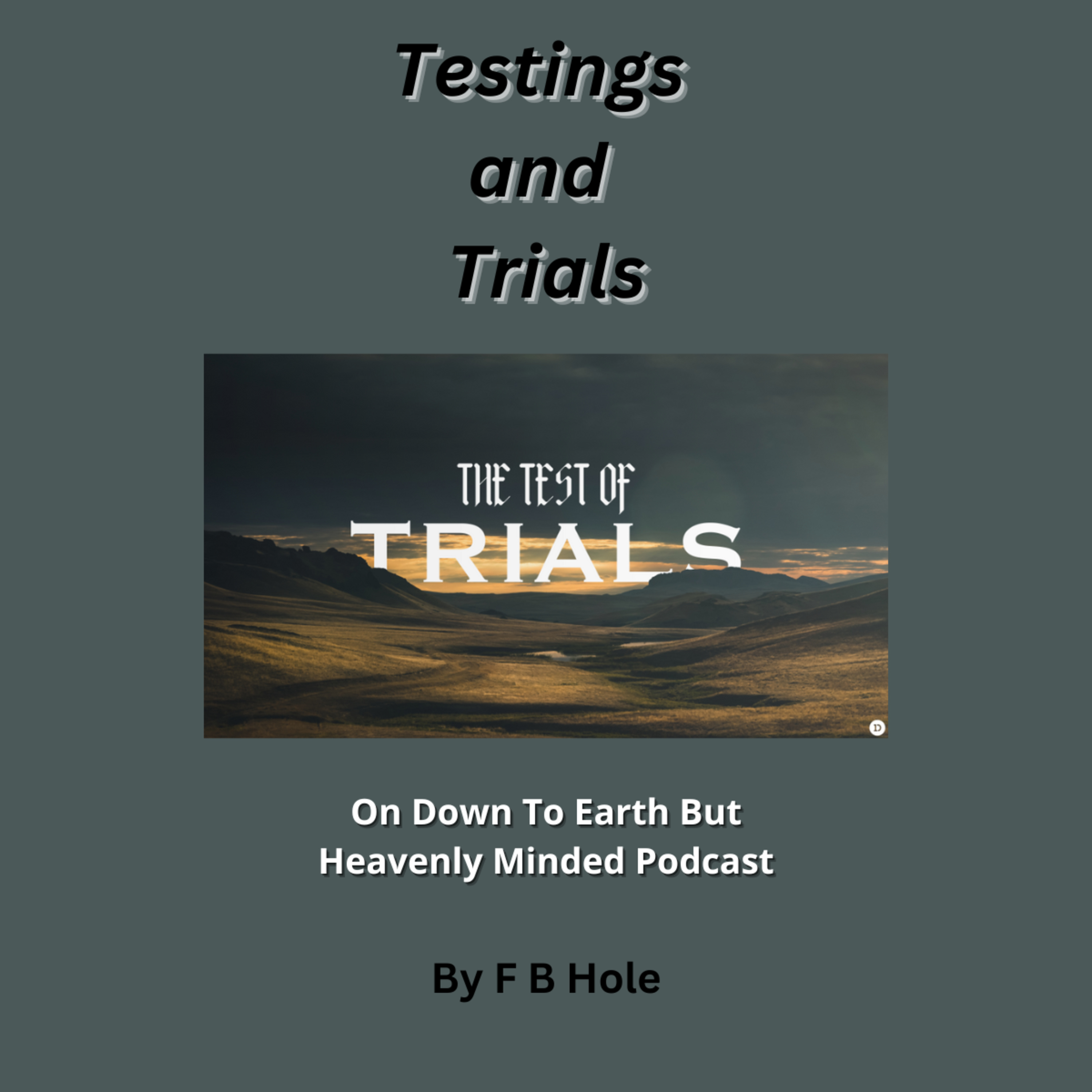 Testings and Trials, On Down to Earth But Heavenly Minded Podcast  episode artwork