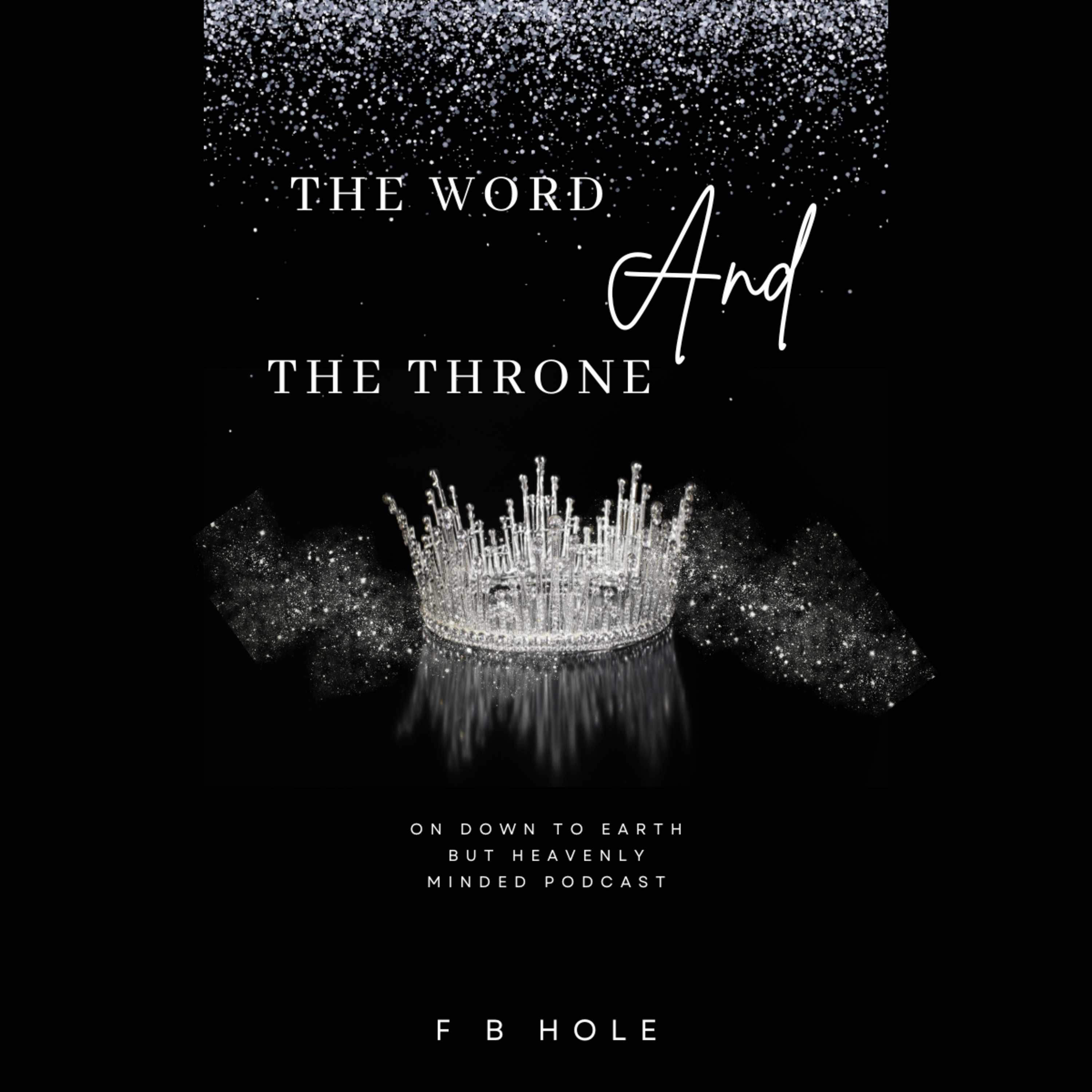 The Word and the Throne, On Down to Earth But Heavenly Minded Podcast episode artwork