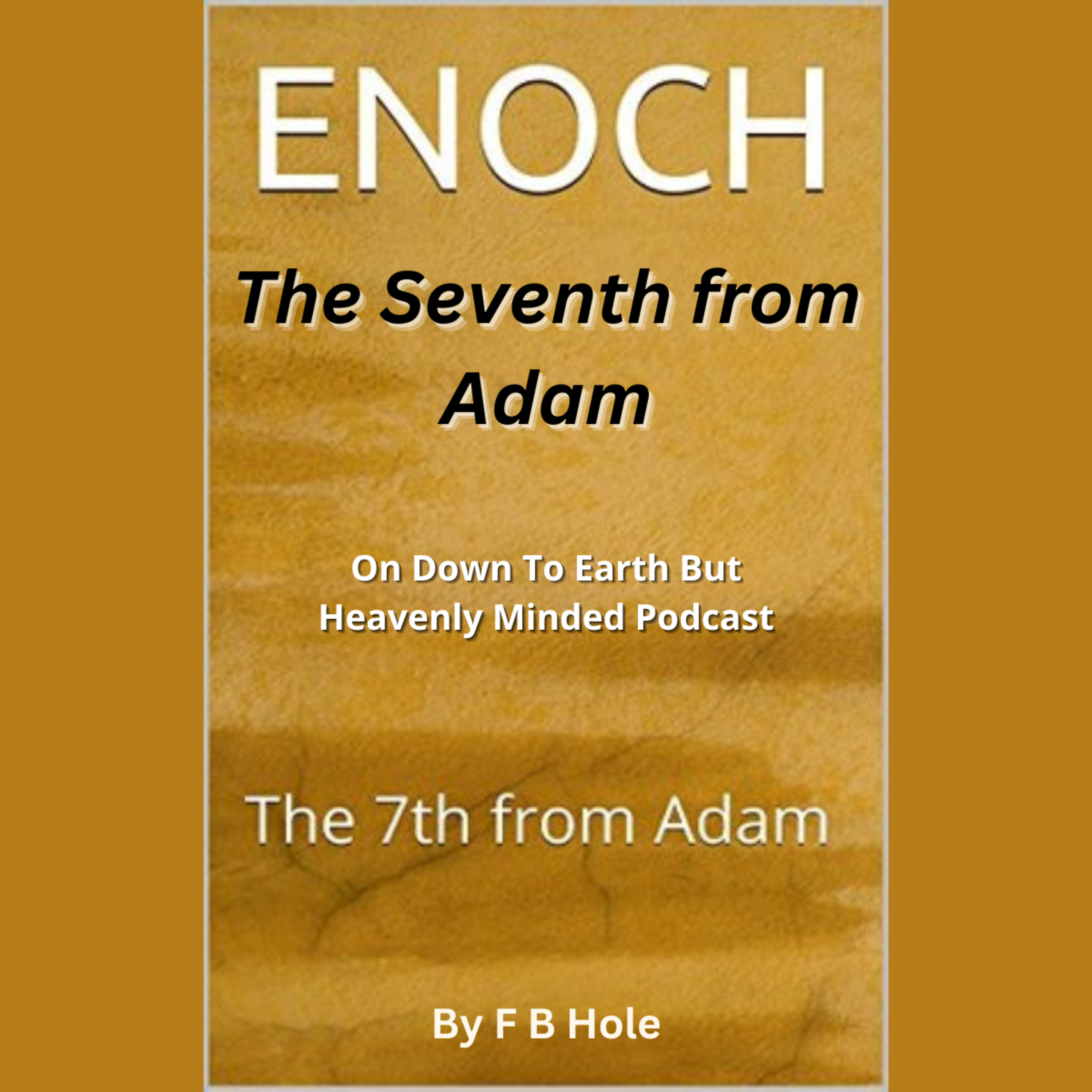 The Seventh from Adam, On Down to Earth But Heavenly Minded Podcast 