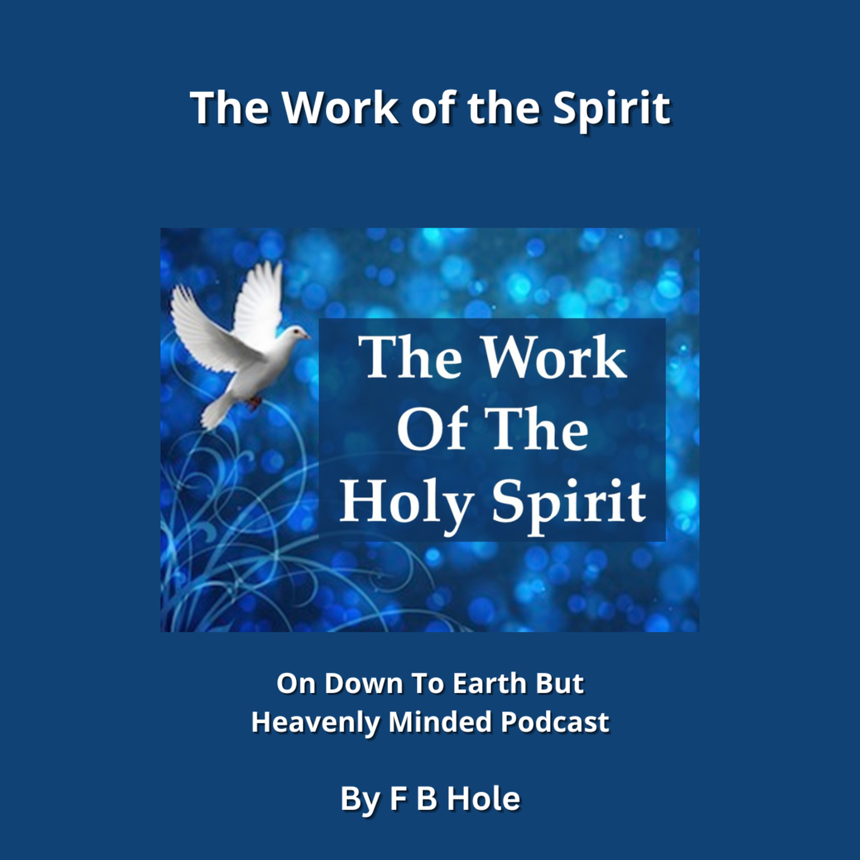 The Work of the Spirit, On Down to Earth But Heavenly Minded Podcast  episode artwork
