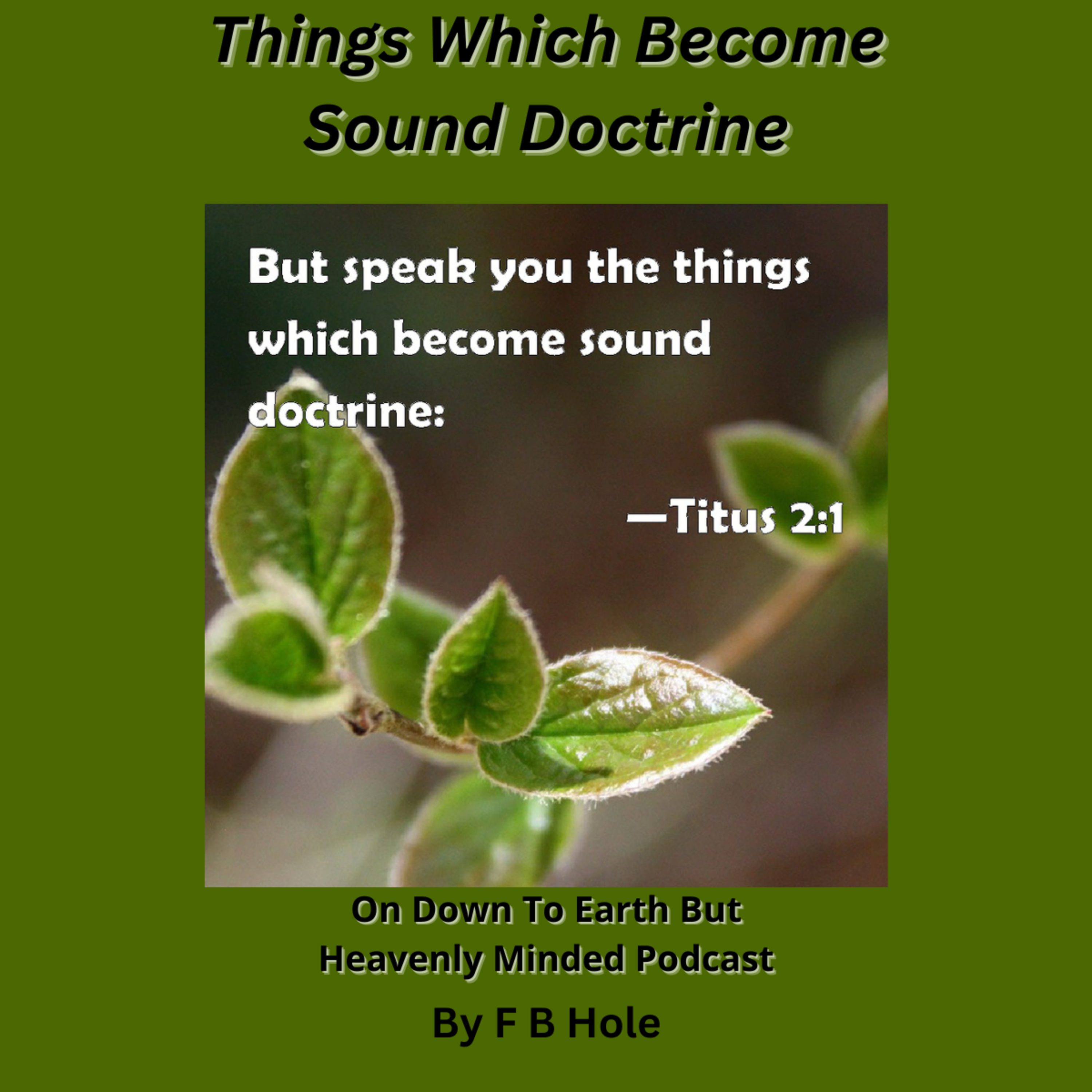 Things which become sound doctrine, by F B Hole, On Down to Earth But Heavenly Minded Podcast episode artwork