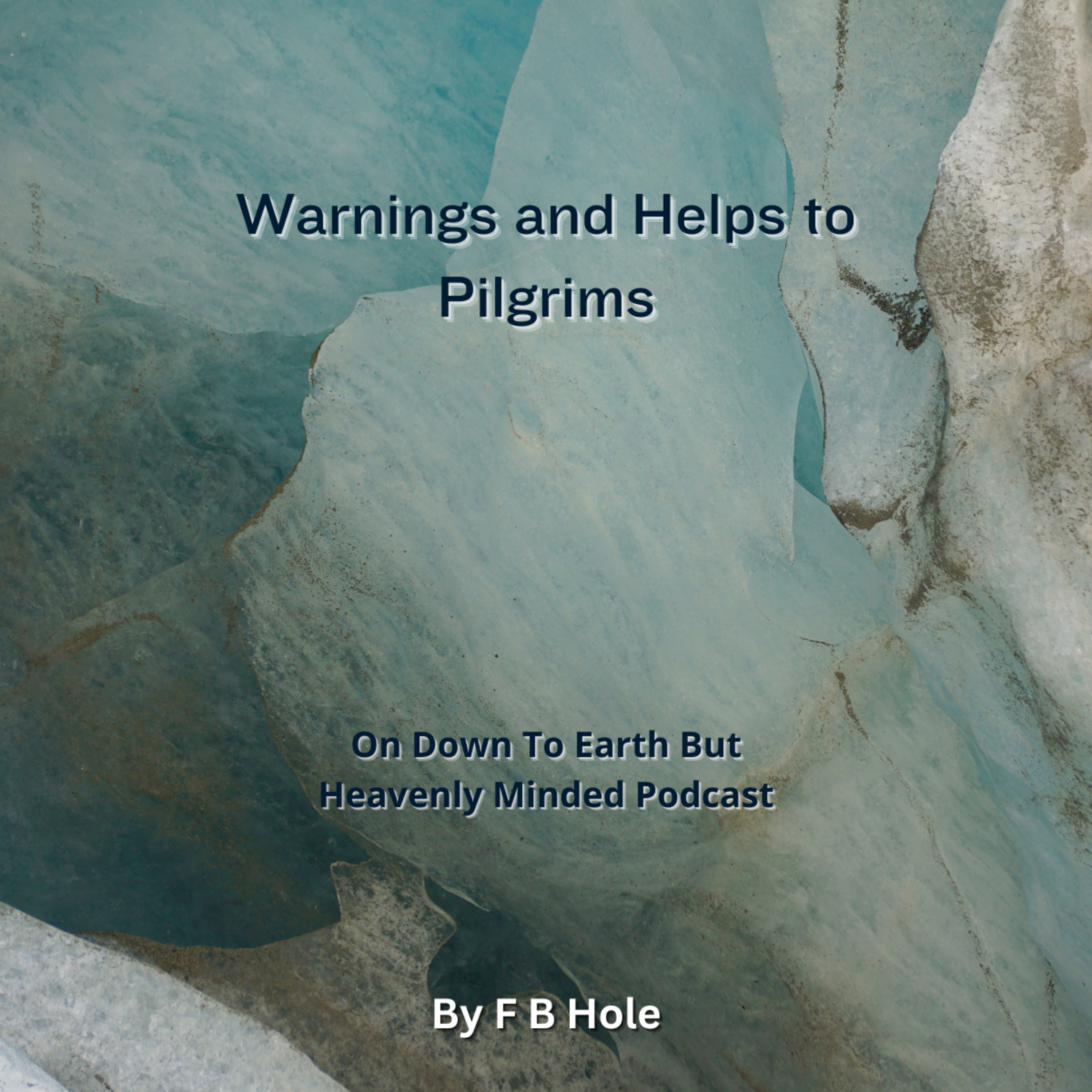 Warnings and Helps to Pilgrims, by F B Hole, On Down to Earth But Heavenly Minded Podcast  episode artwork