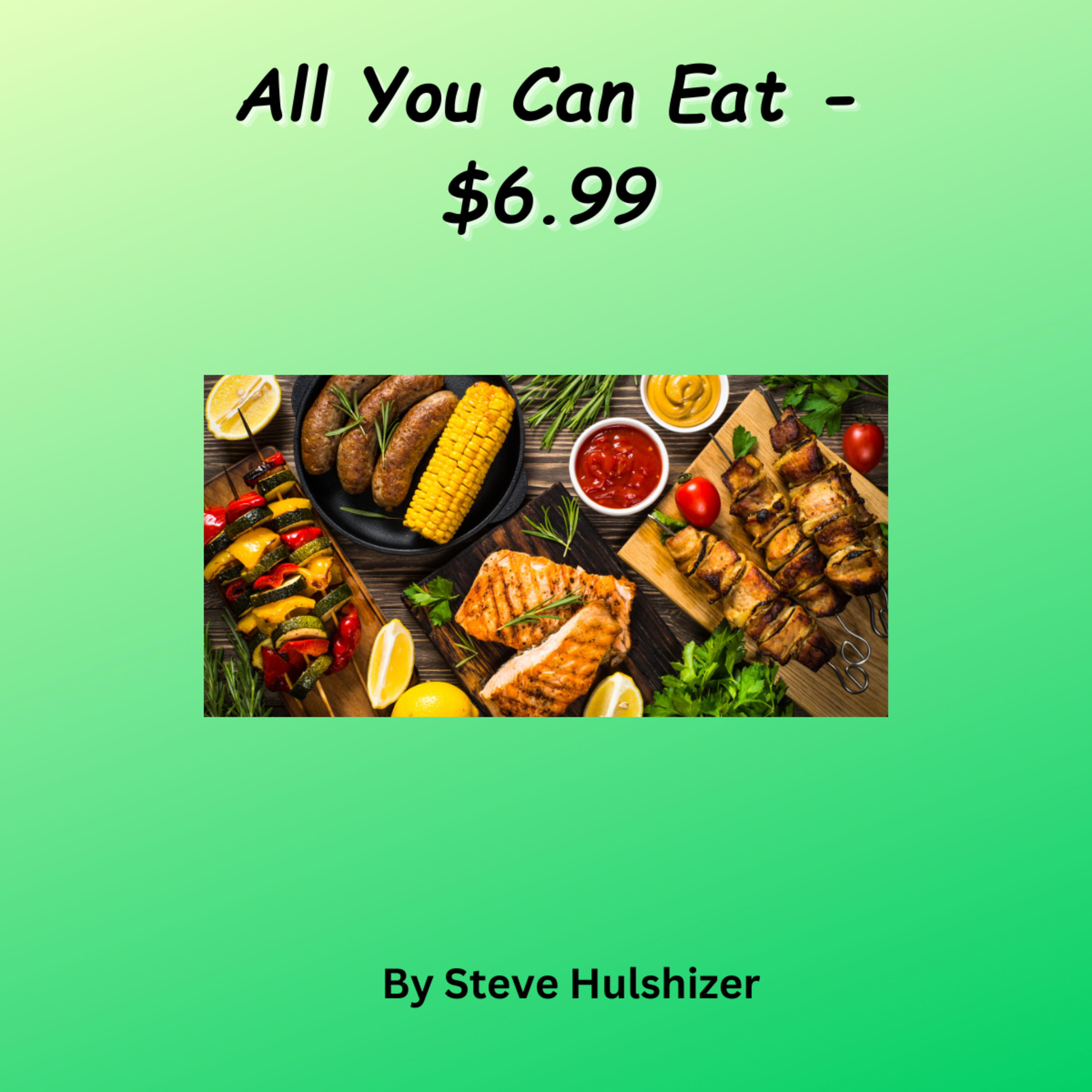 All You Can Eat $6 99, By Steve Hulshizer, On Down to Earth But Heavenly Minded Podcast episode artwork
