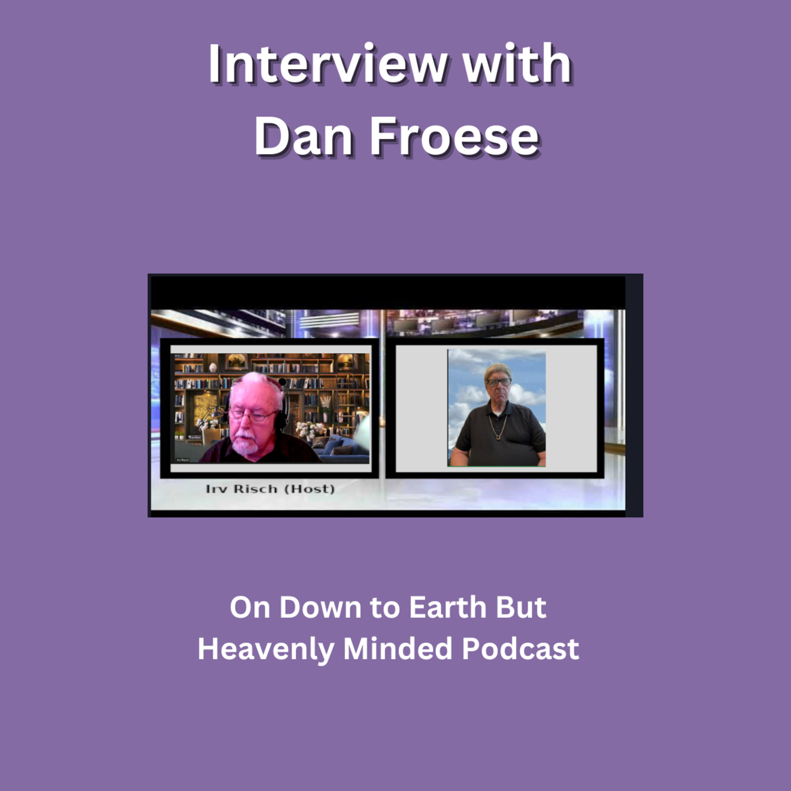 Interview with Dan Froese on Down to Earth But Heavenly Minded Podcast episode artwork