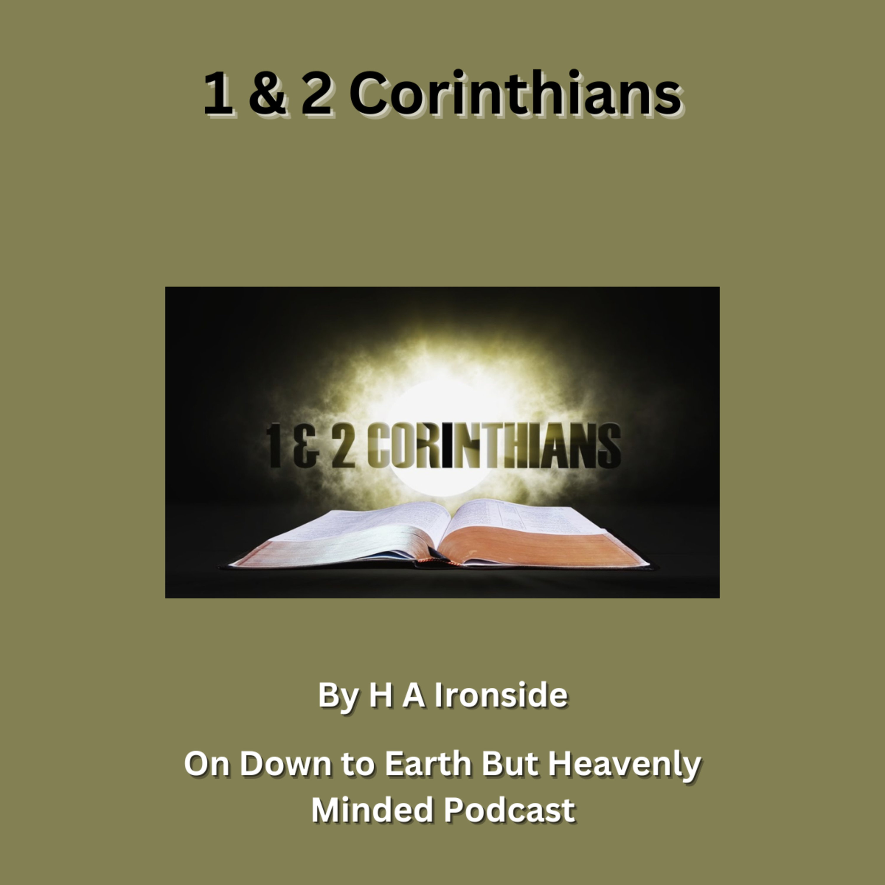 2 Corinthians, by Harry A Ironside, Lecture 12, on Down to Earth But Heavenly Minded Podcast.