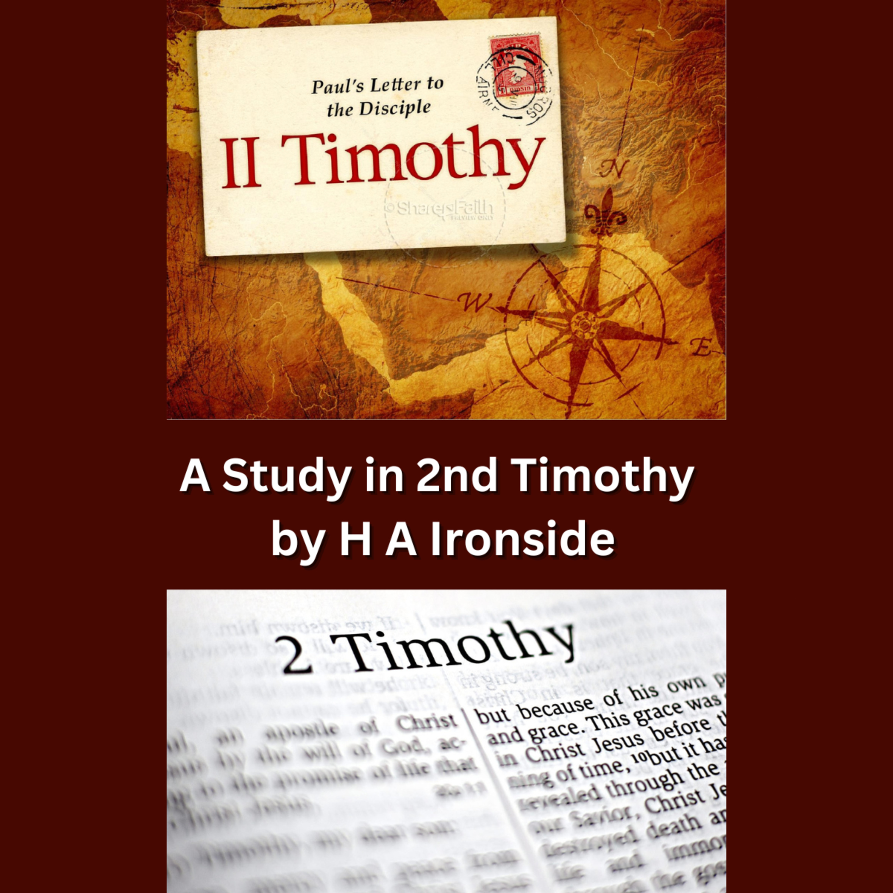 2 Timothy, by Harry A Ironside, Chapter 7, on Down to Earth But Heavenly Minded Podcast.