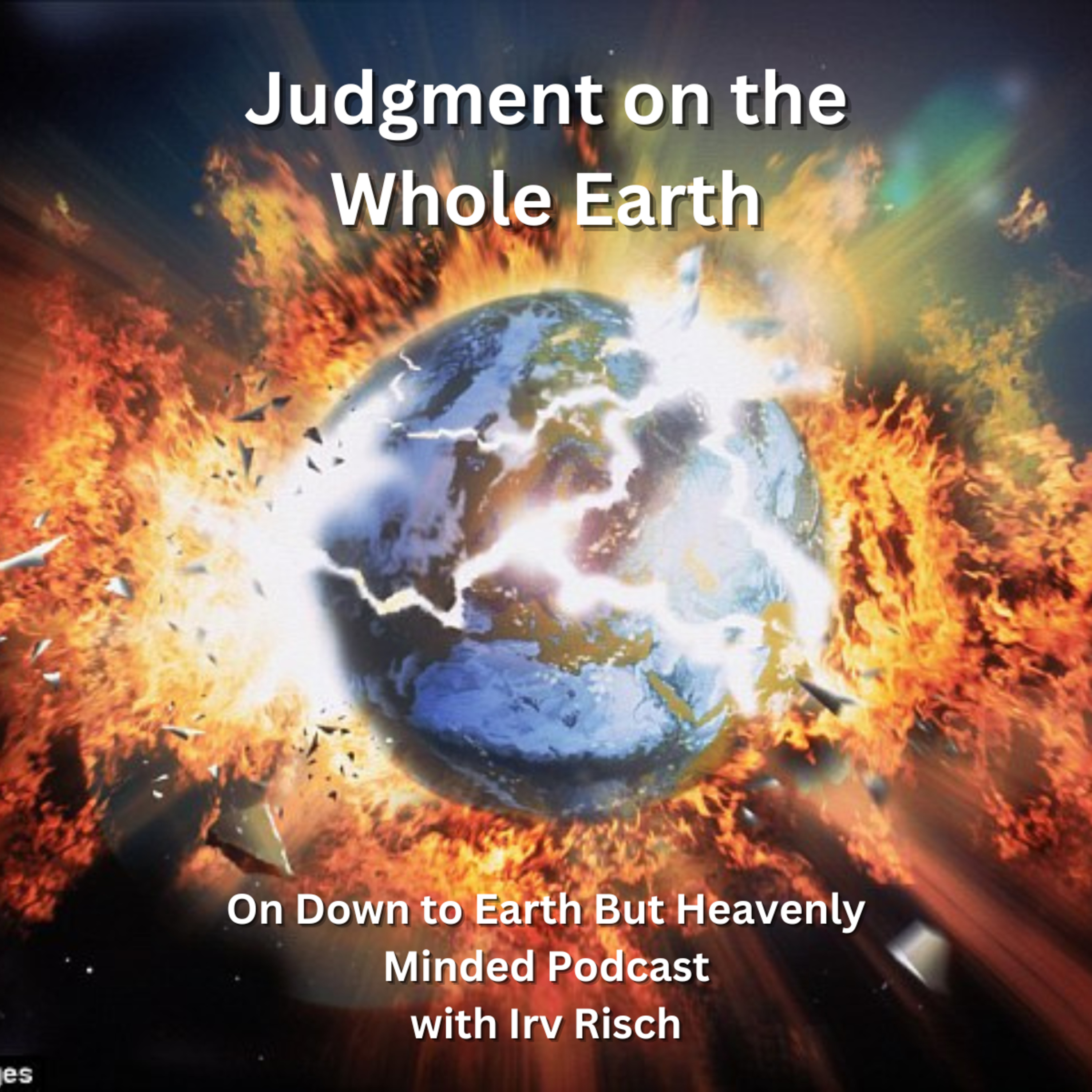 Judgment on the Whole Earth, on Down to Earth But Heavenly Minded Podcast episode artwork