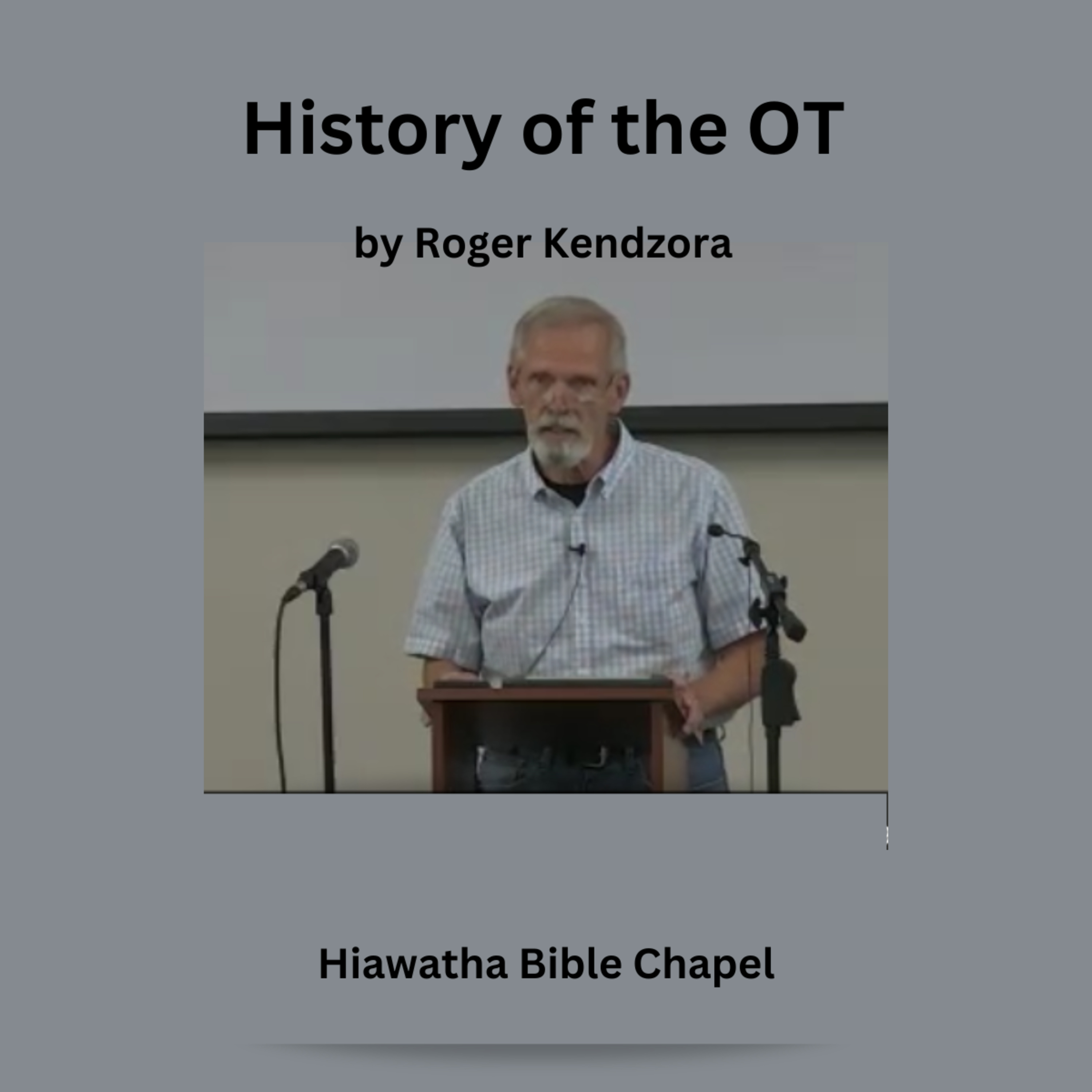 History of the OT, by Roger Kendzora
