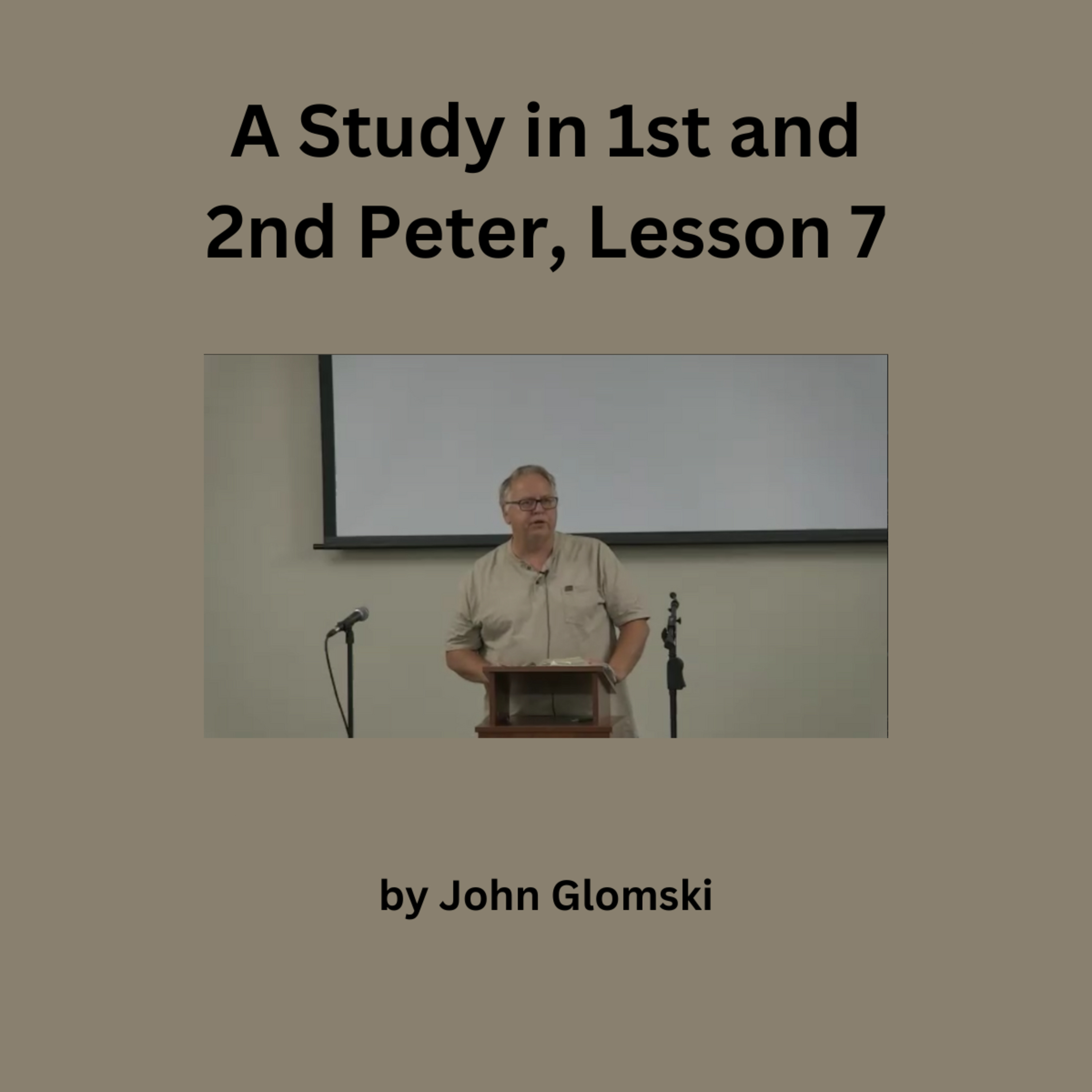 Study in 1st and 2nd Peter Lesson 7 John Glomski episode artwork