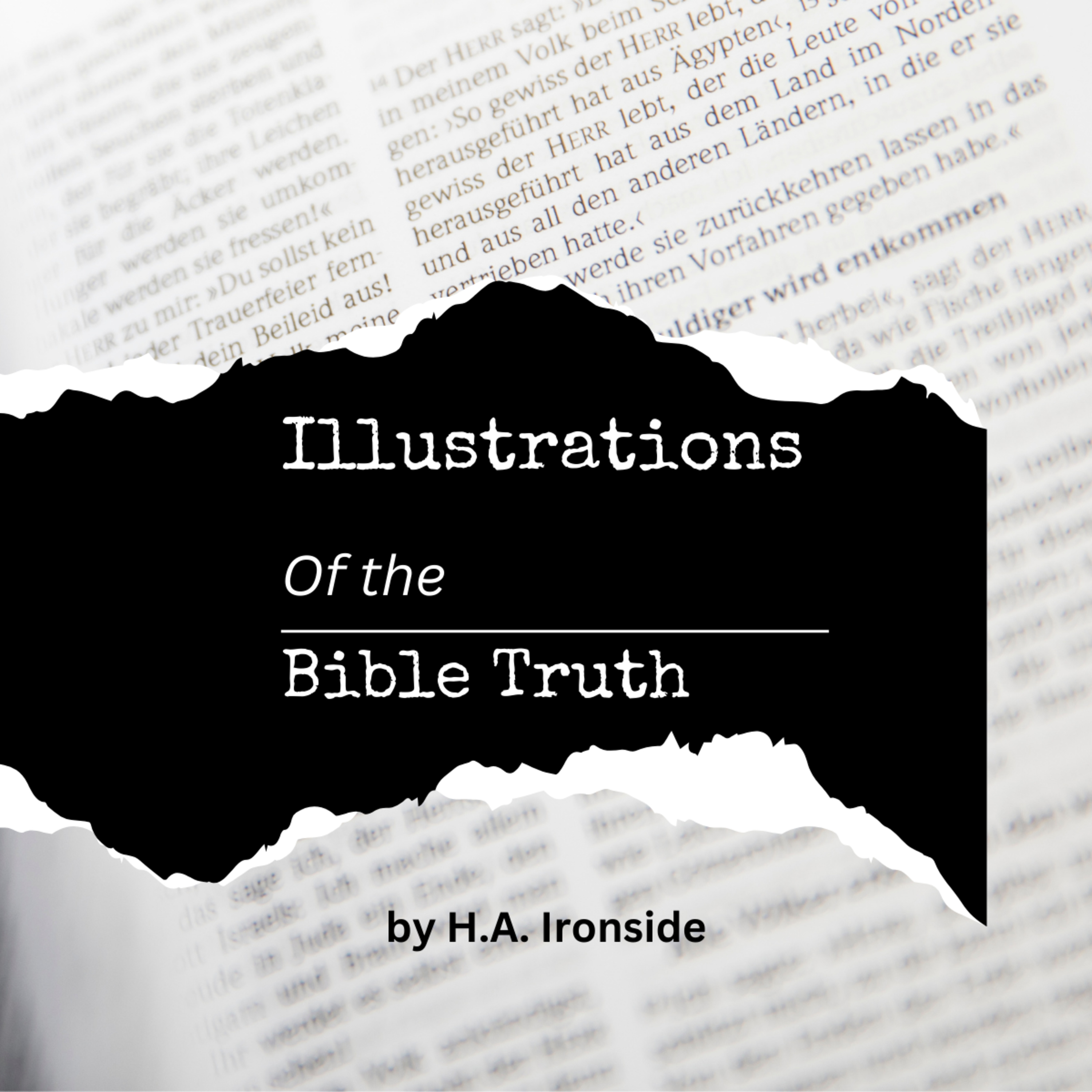 Part 2, Illustrations of Bible Truth by H.A. Ironside, on Down to Earth But Heavenly Minded Podcast episode artwork