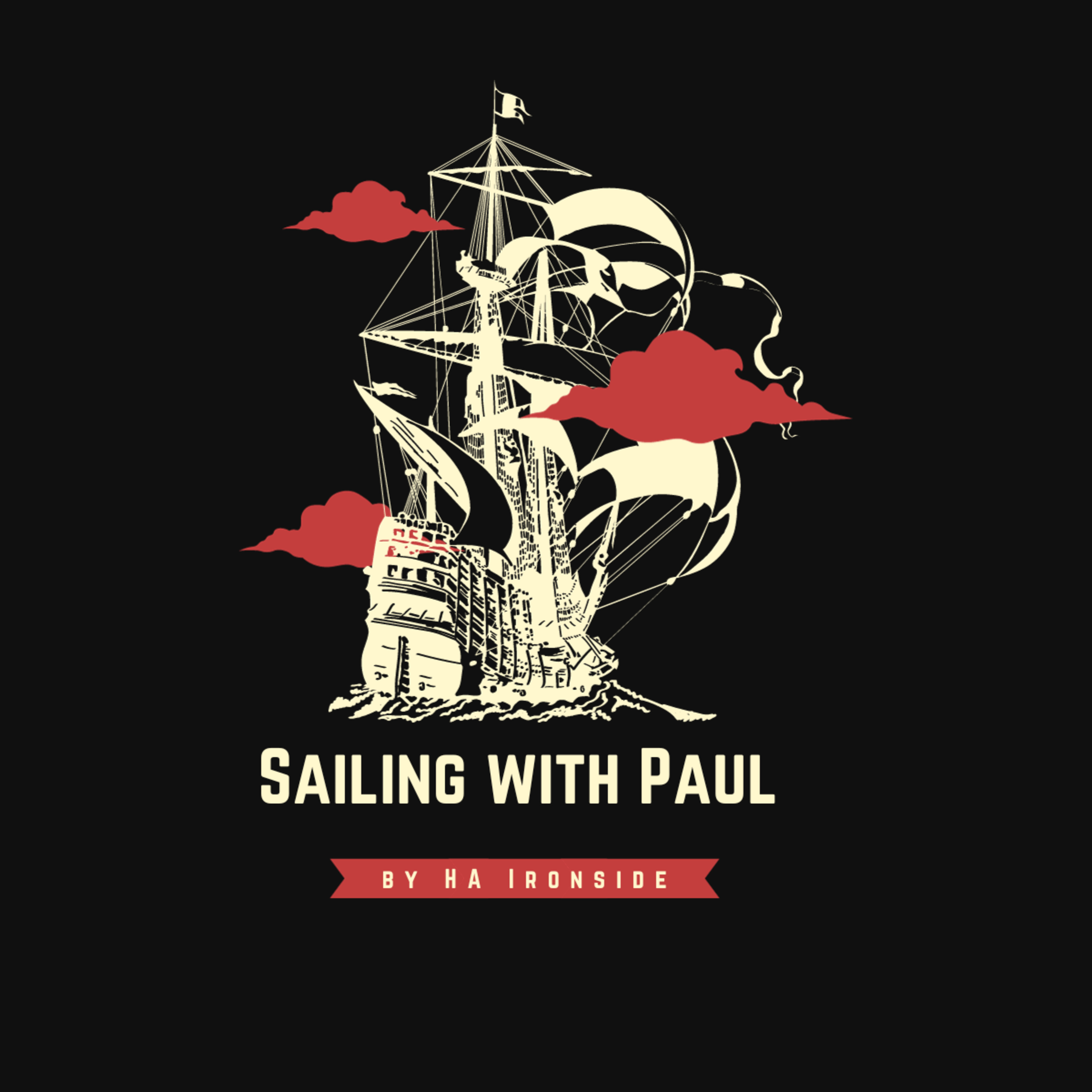 Sailing with Paul by H A Ironside, on Down to Earth But Heavenly Minded