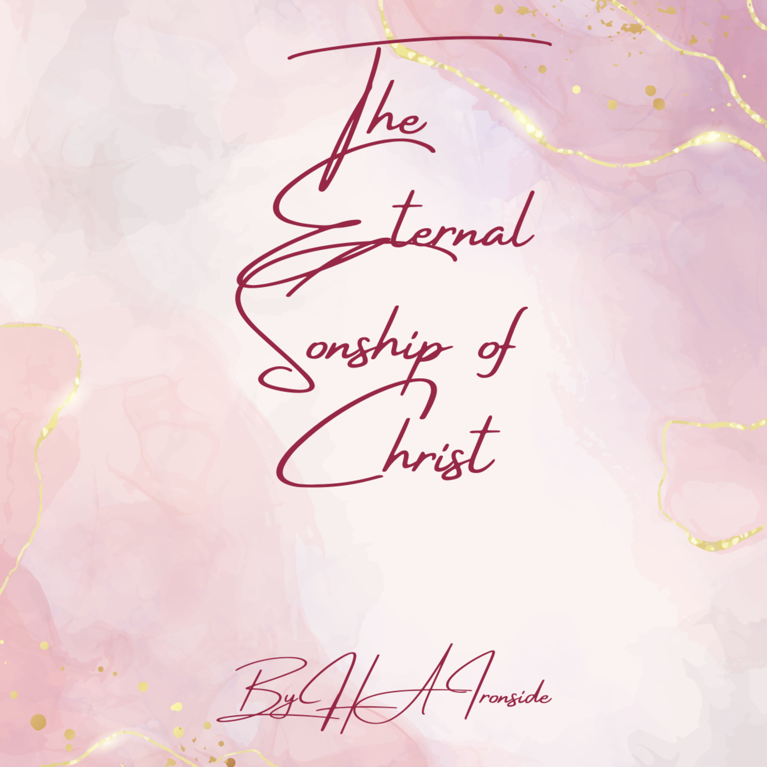 The Eternal Sonship of Christ, by H A Ironside, On Down to Earth But Heavenly Minded Podcast. episode artwork