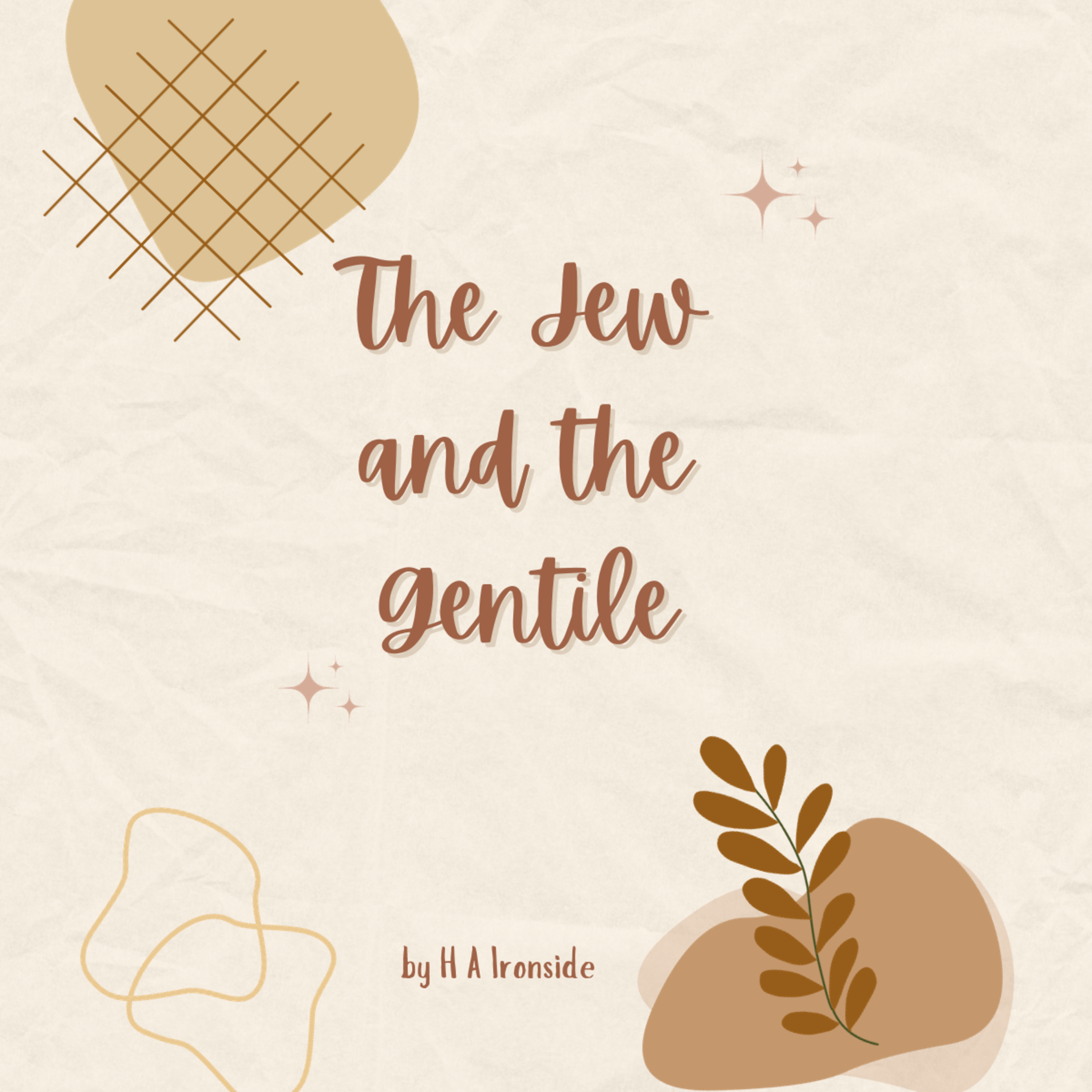 The Jew and the Gentile, by H A Ironside, On Down to Earth But Heavenly Minded Podcast. episode artwork