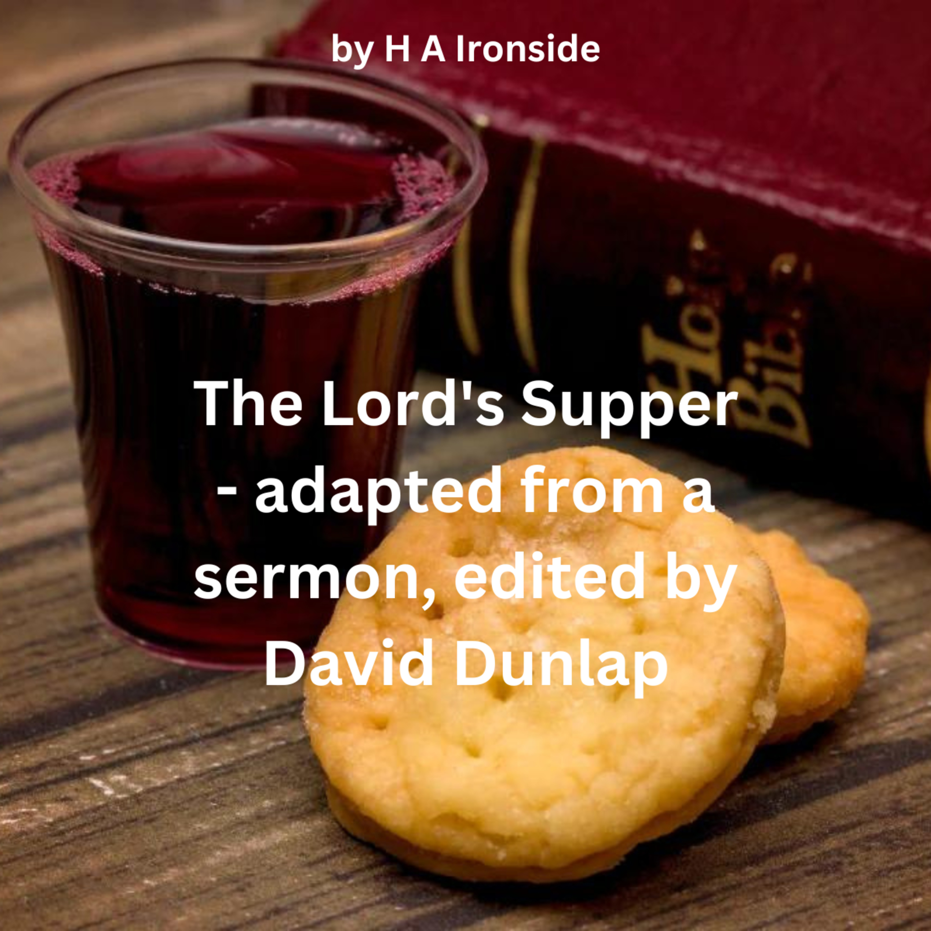The Lord’s Supper – adapted from a sermon, edited by David Dunlap