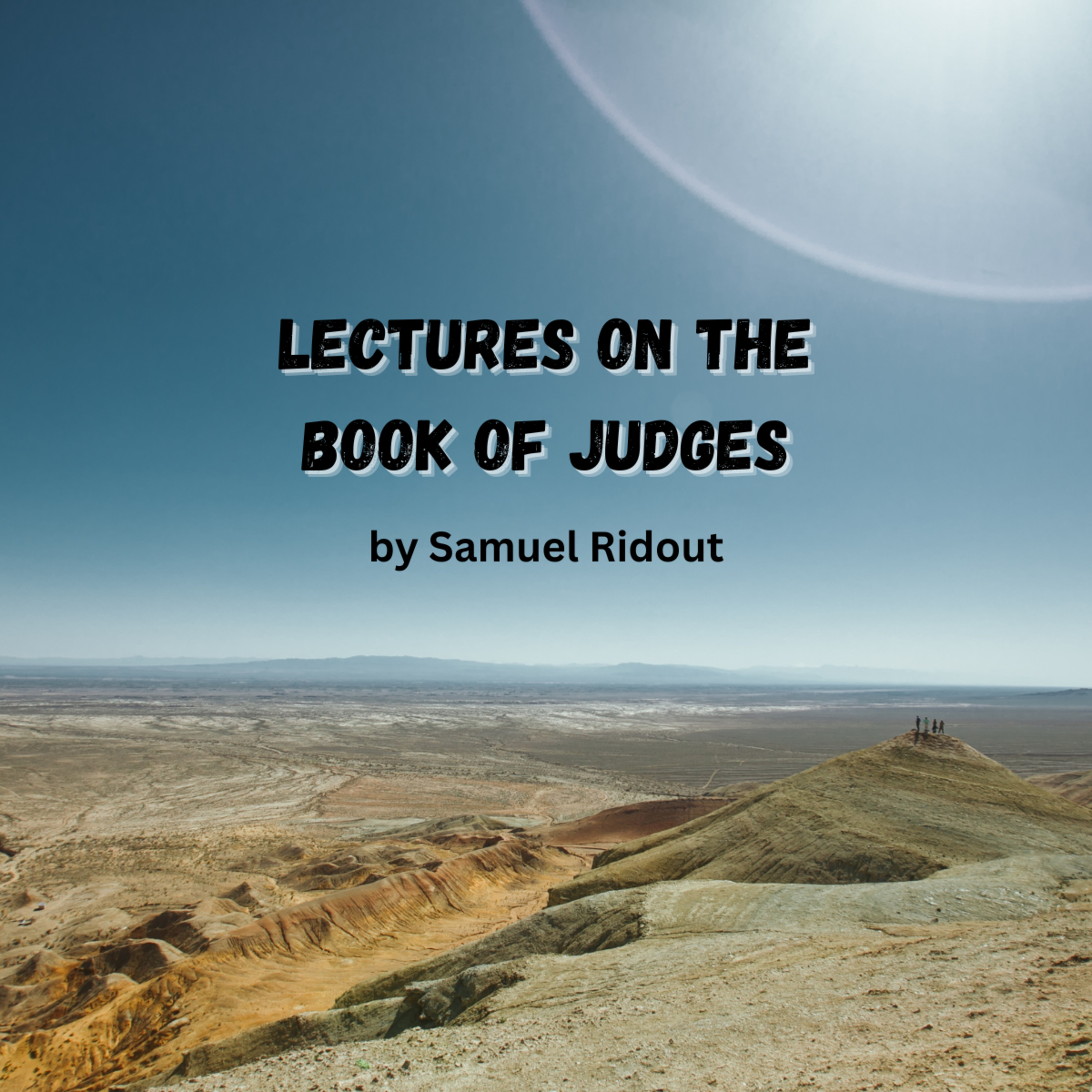 Lecture 12 on the Book of Judges, by Samuel Ridout, on Down to Earth But Heavenly Minded Podcast episode artwork