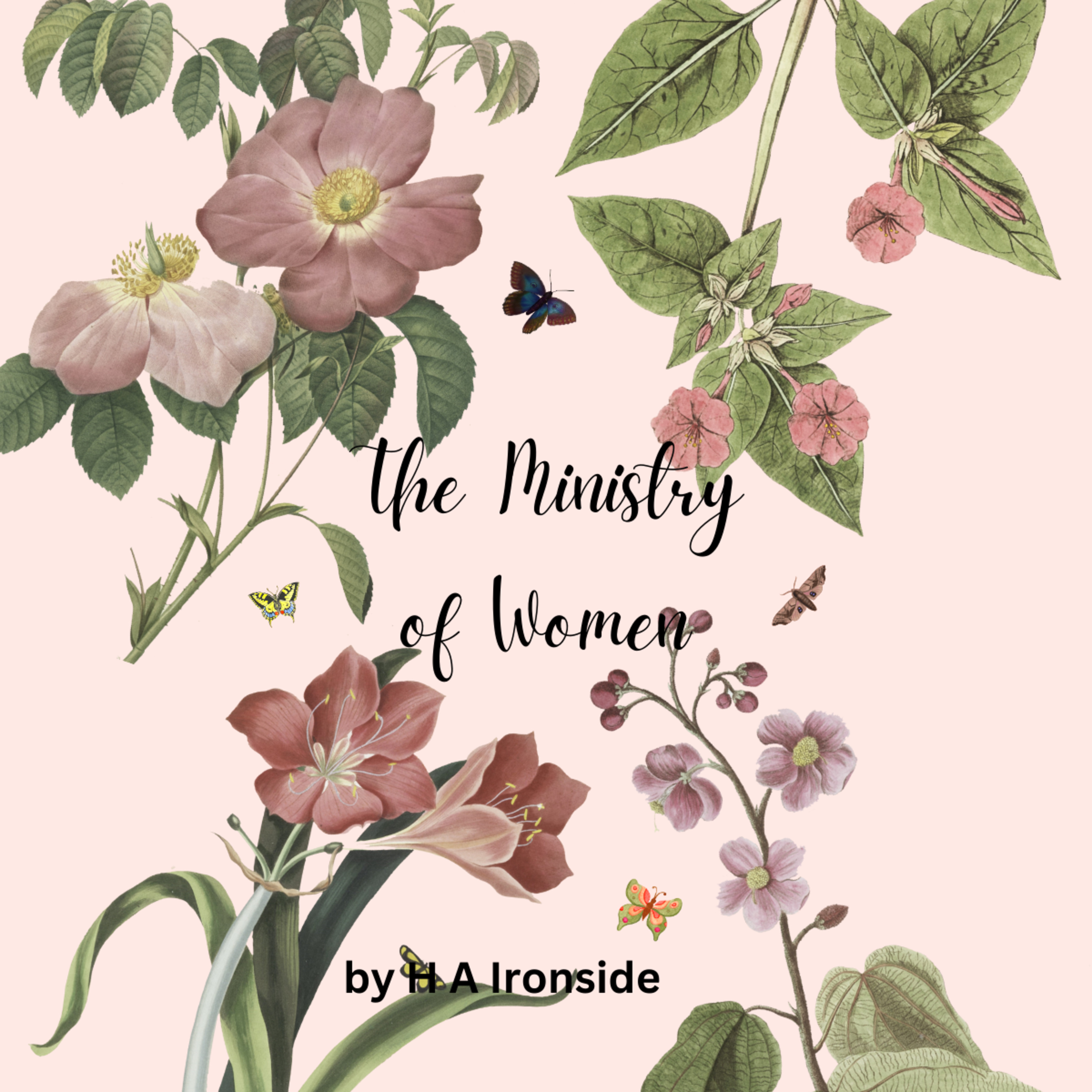 The Ministry of Women by H A Ironside on Down to Earth But Heavenly Minded Podcast
