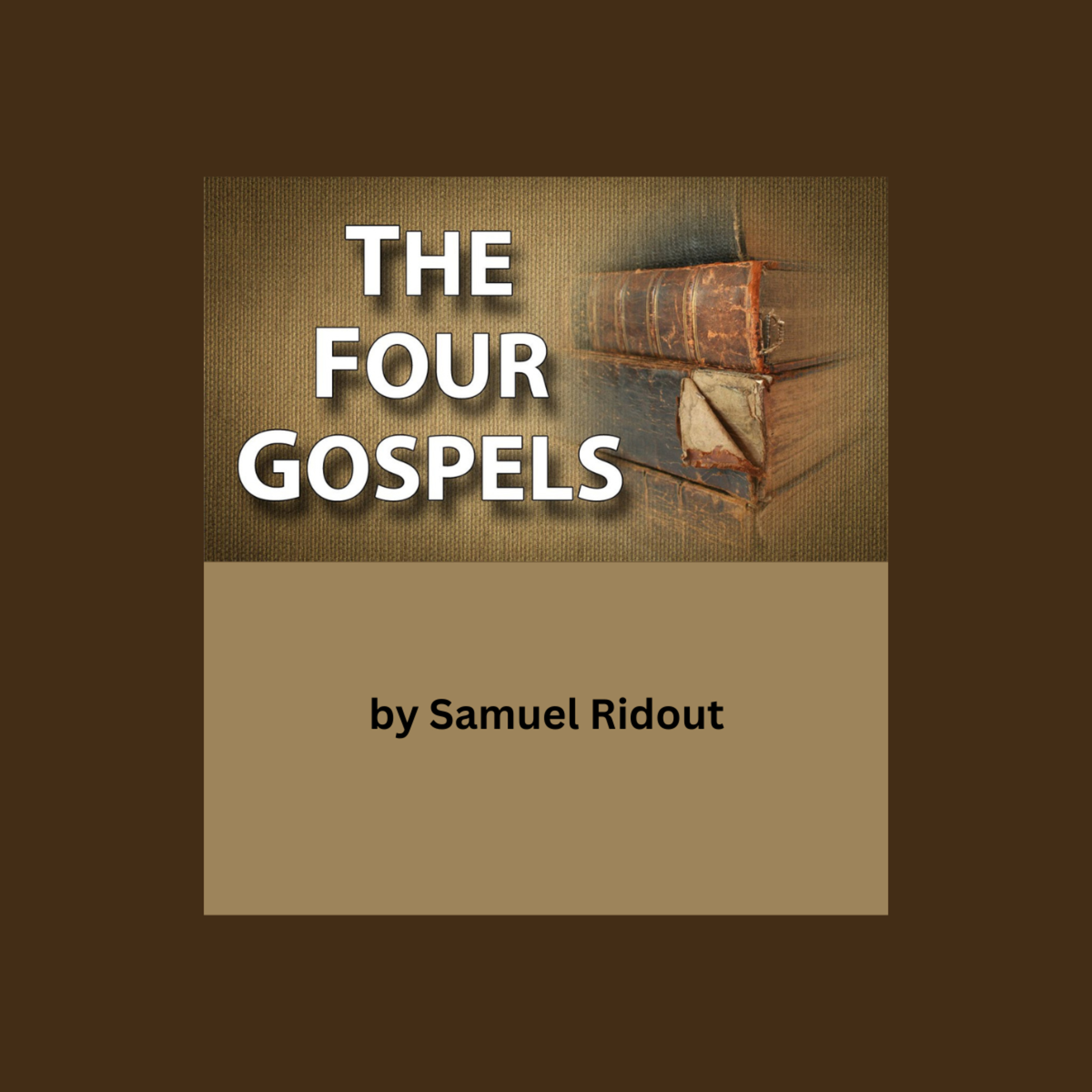 The Four Gospels, Chapter 4 by Samuel Ridout, on Down to Earth But Heavenly Minded Podcast