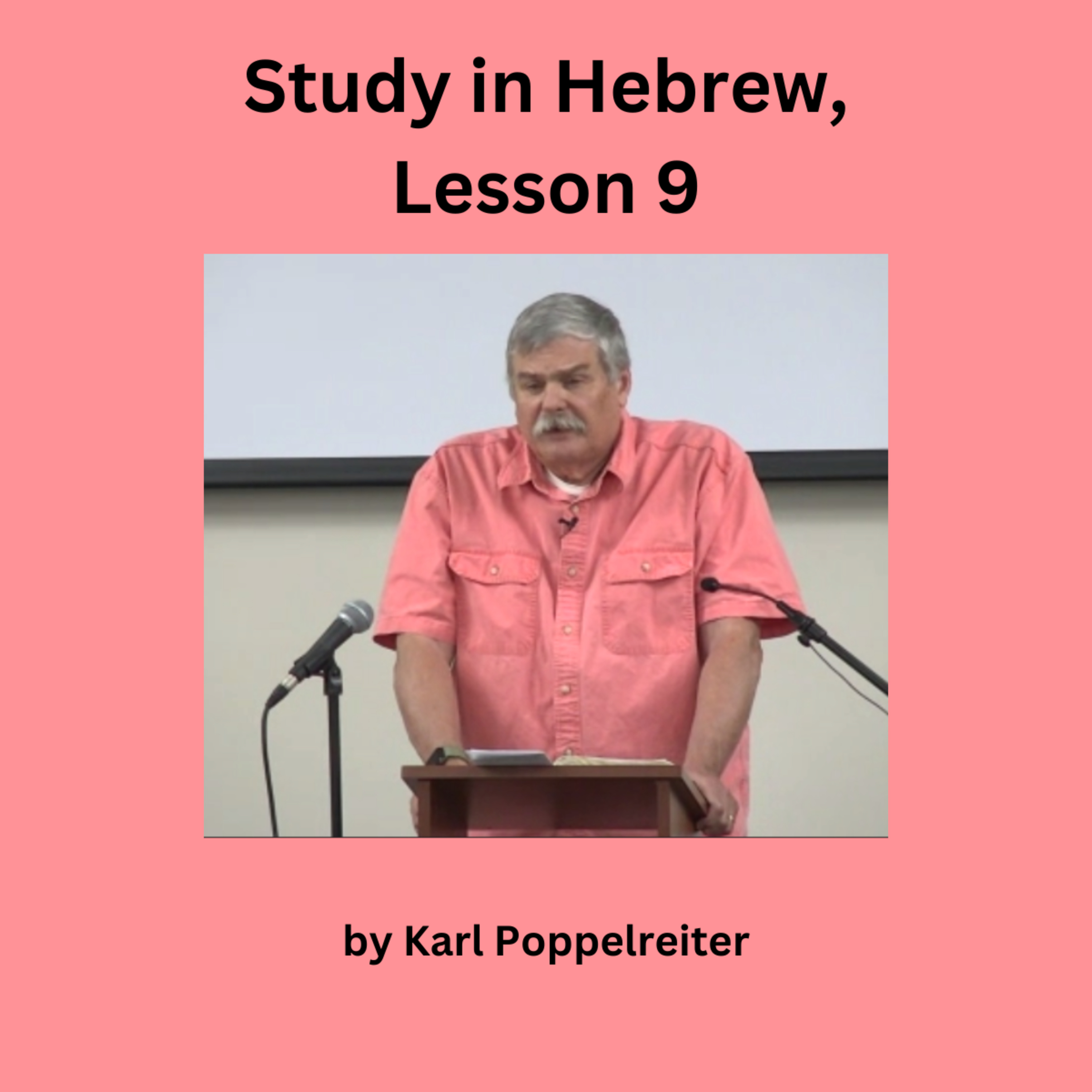 Study in Hebrew, Lesson 9, by Karl Poppelreiter episode artwork