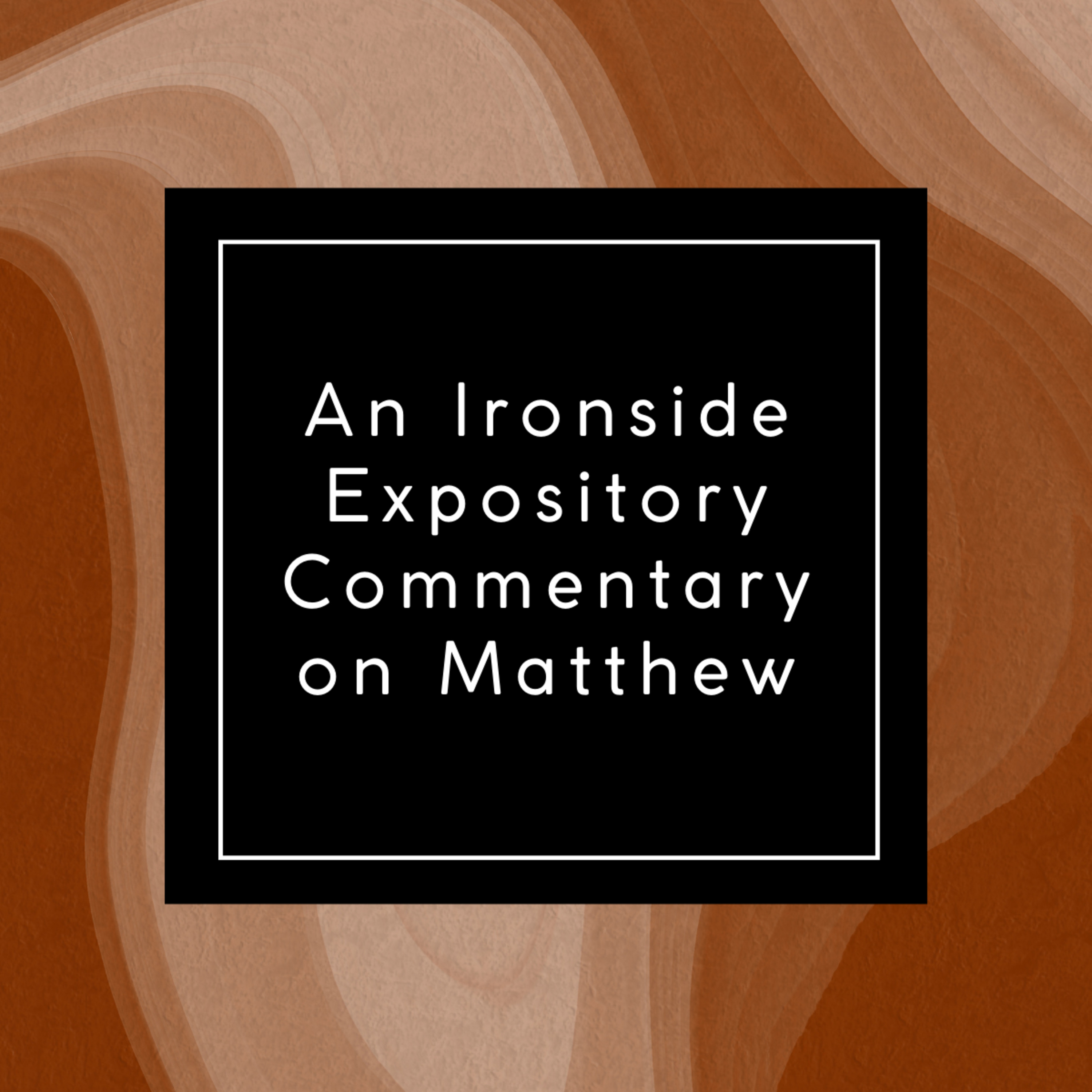Commentary on Matthew by H A Ironside, Chapter 1 The Genealogy and Birth of the King episode artwork