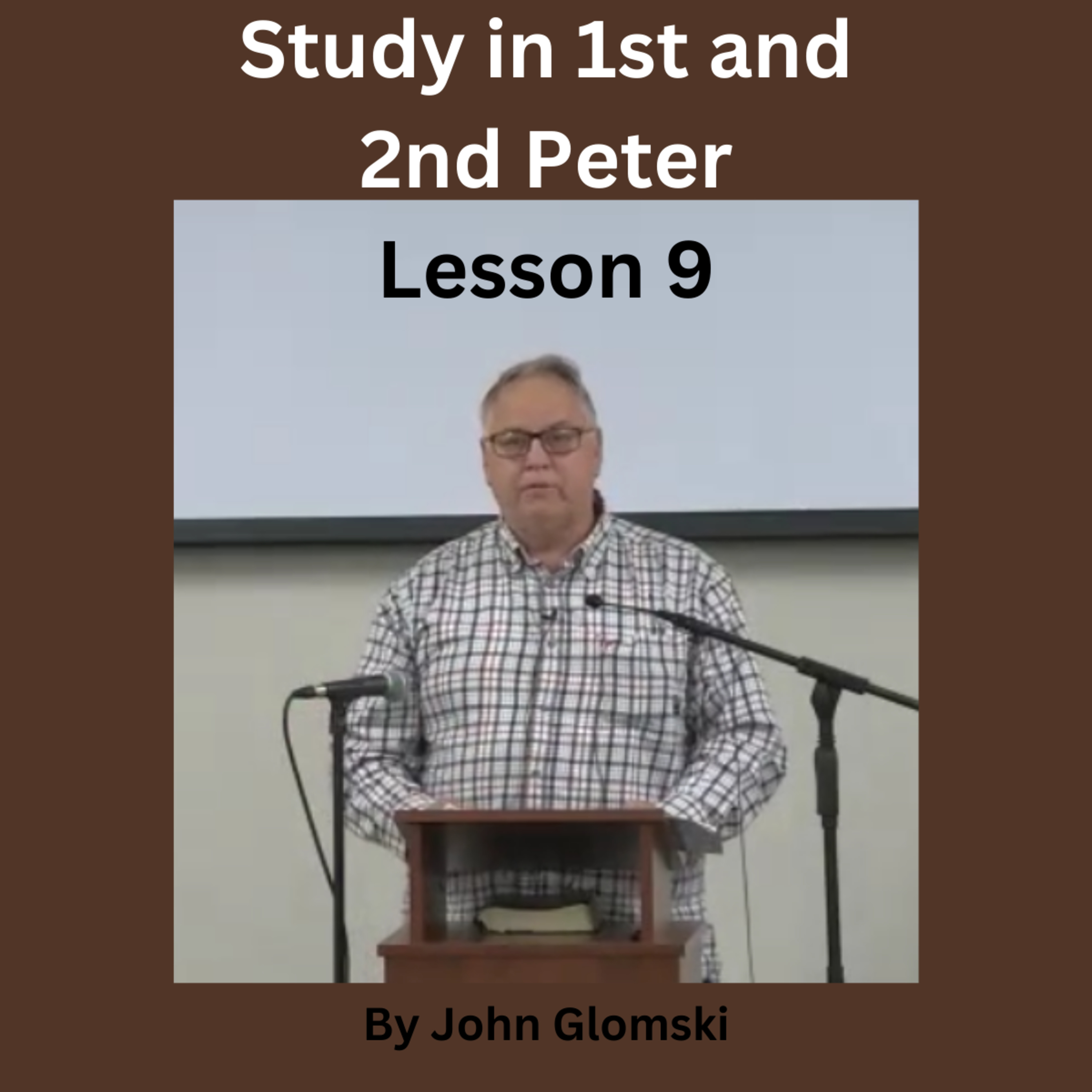 Study in 1st and 2nd Peter Lesson 9, by John Glomski episode artwork