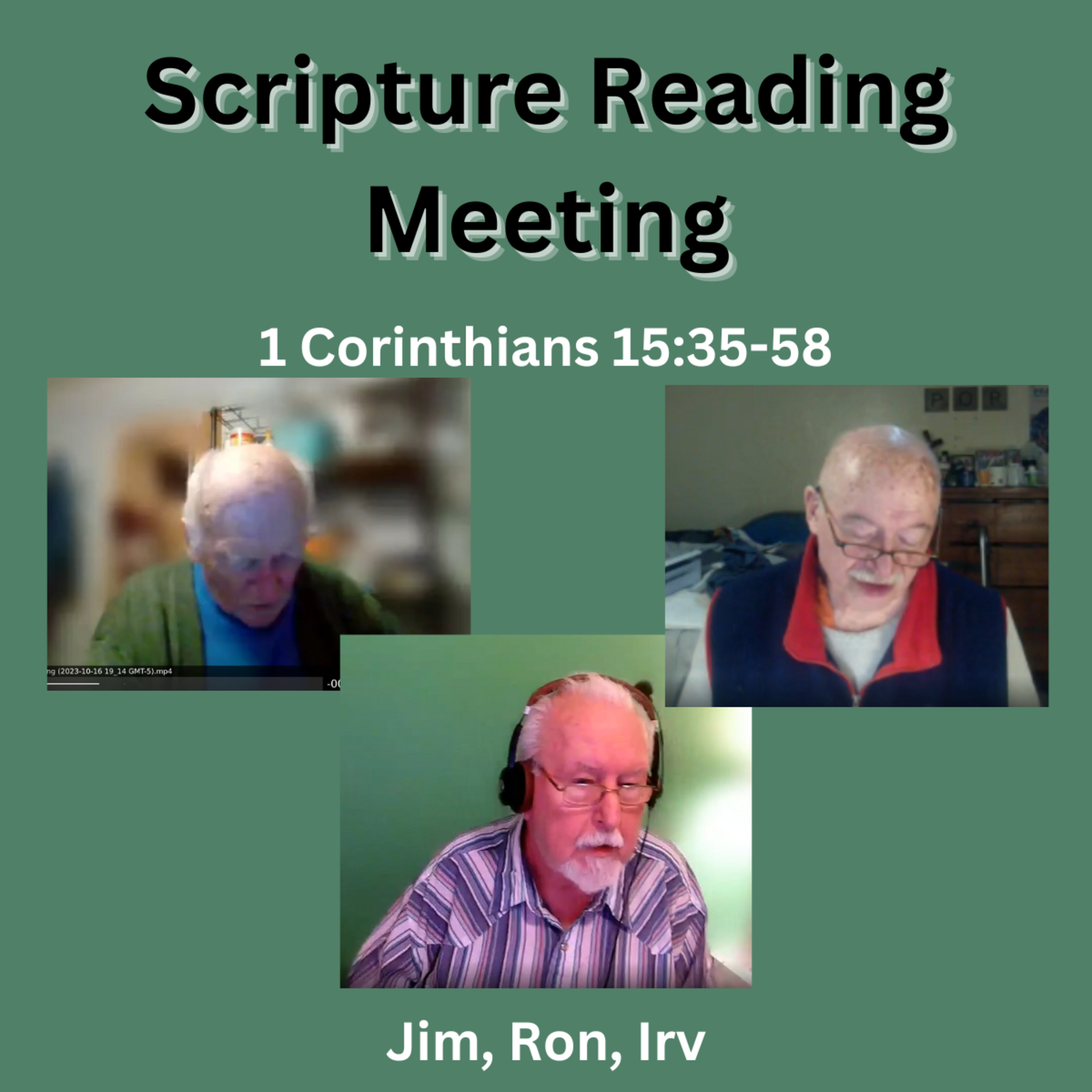 Scripture Reading Meeting 10/16/2023, 1st Corinthians 15:35-58
