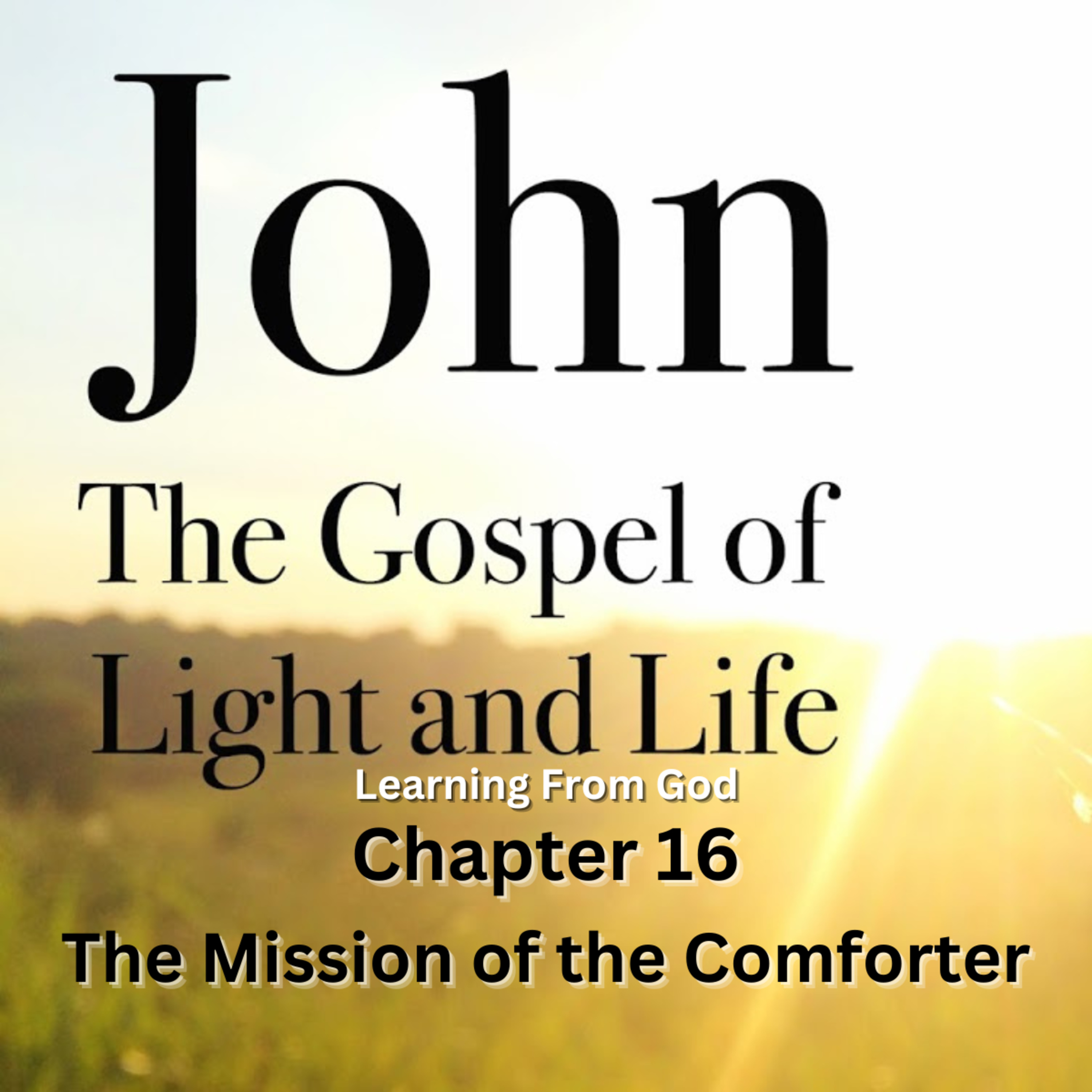 Expository Commentary on John, by H A Ironside, The Mission of the Comforter