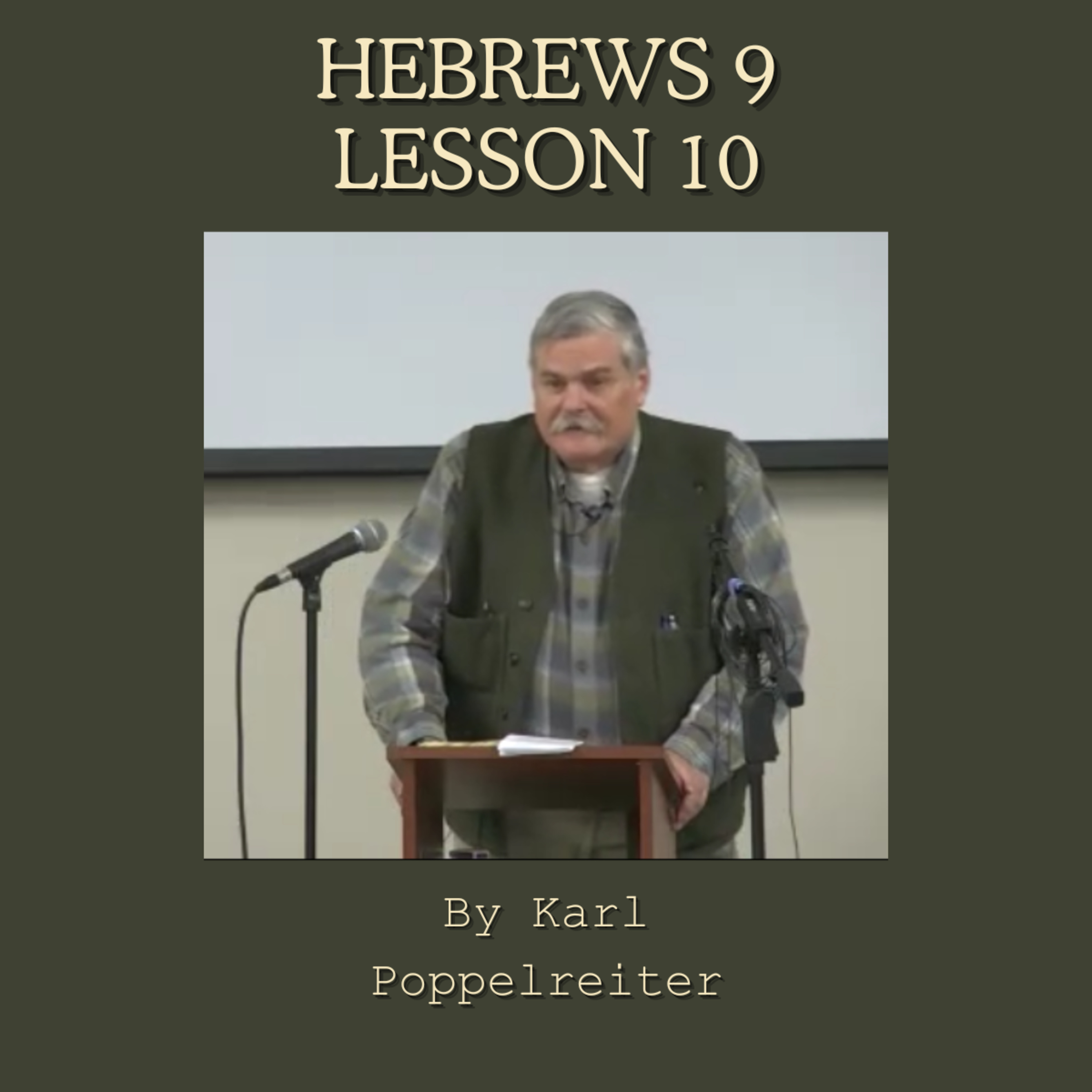 Study in Hebrews 9, Lesson 10, by Karl Poppelreiter episode artwork