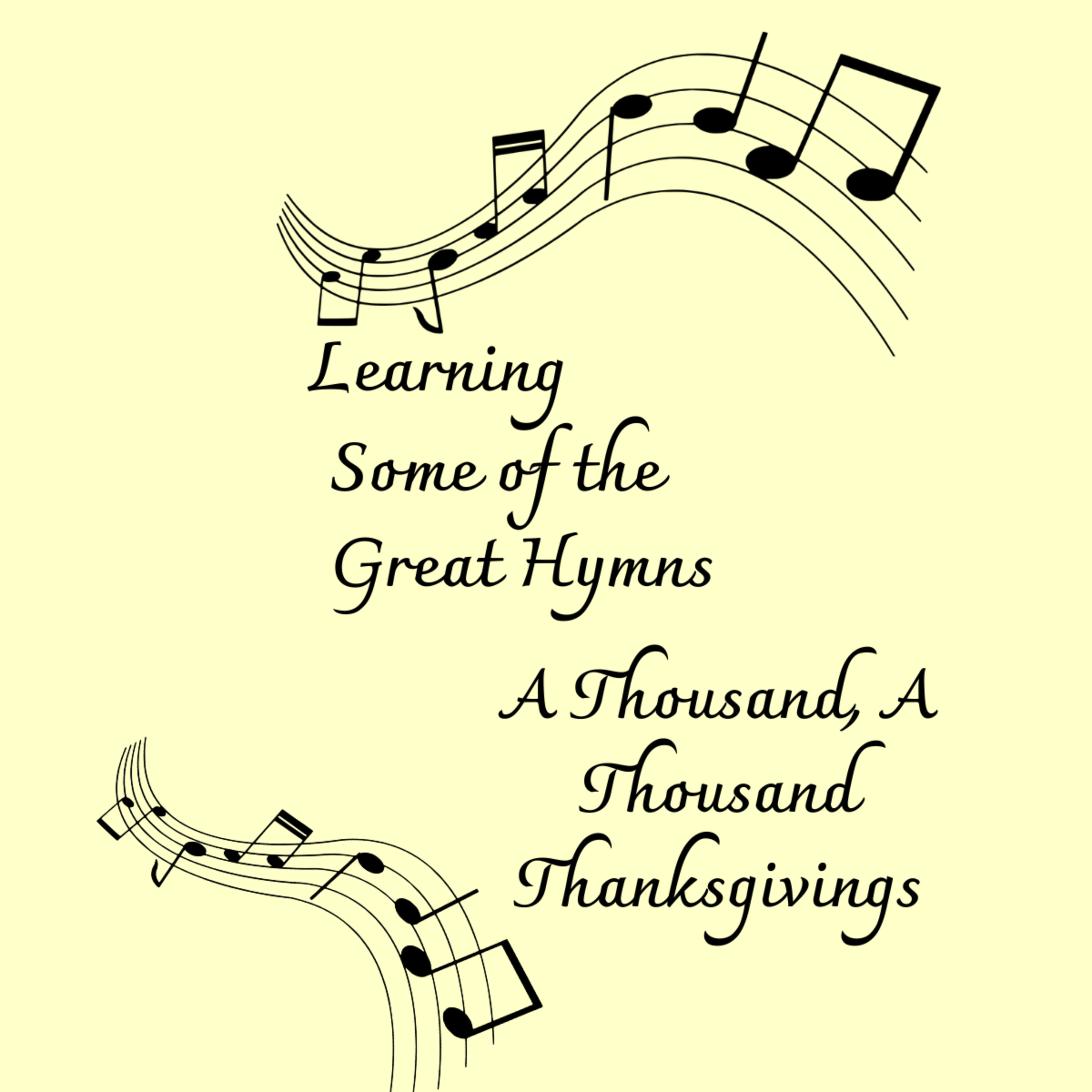 Learning Some of the Great Hymns, A Thousand, A Thousand Thanksgivings episode artwork