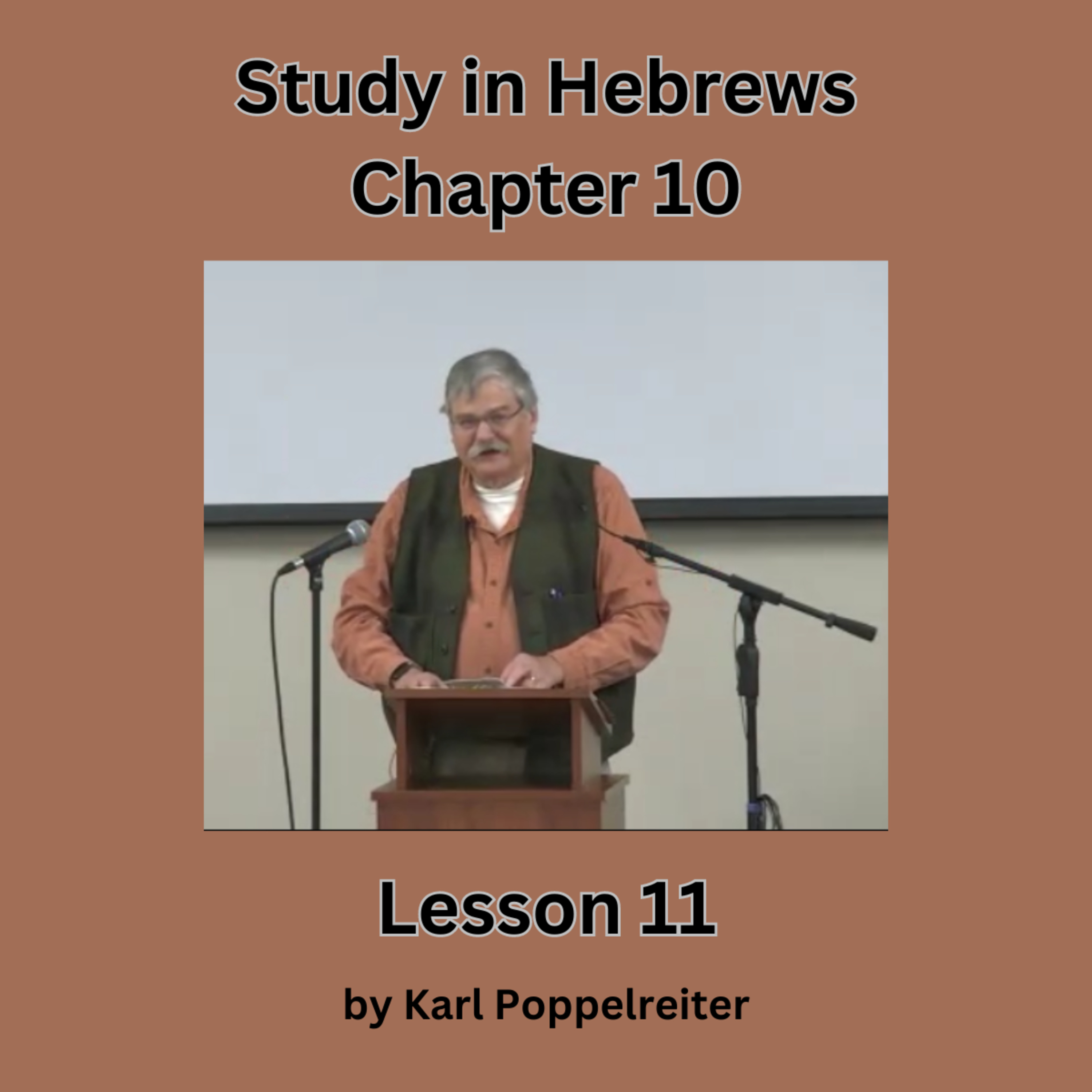 Study in Hebrews 10, Lesson 11, by Karl Poppelreiter