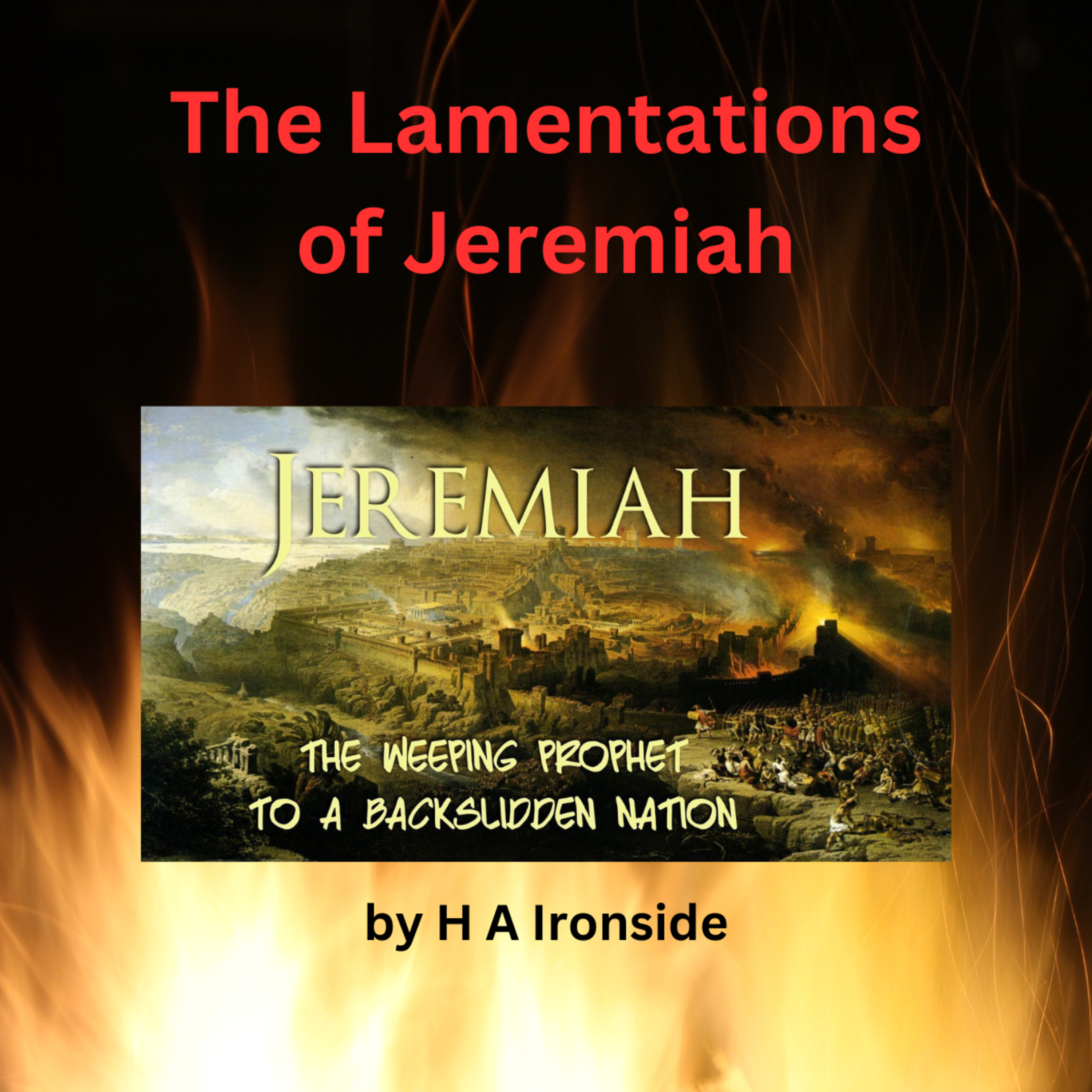 The Lamentations of Jeremiah by H A Ironside, Introduction to the Lamentations of Jeremiah episode artwork