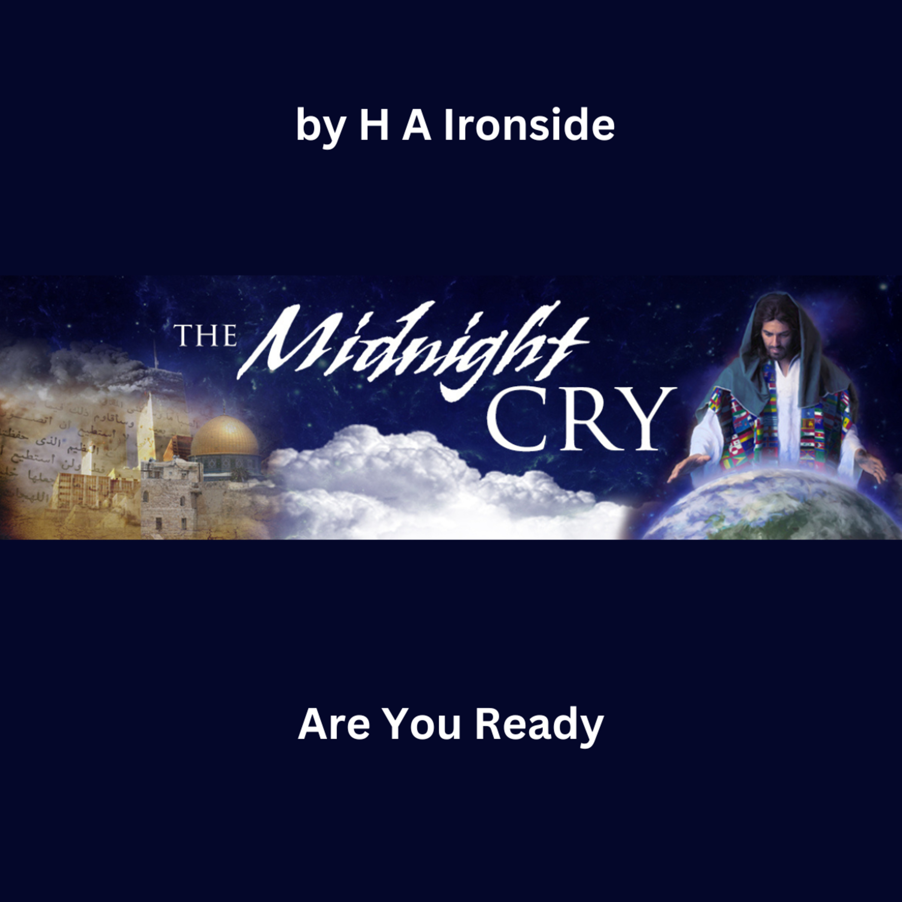The Midnight Cry, by H A Ironside, Part 2
