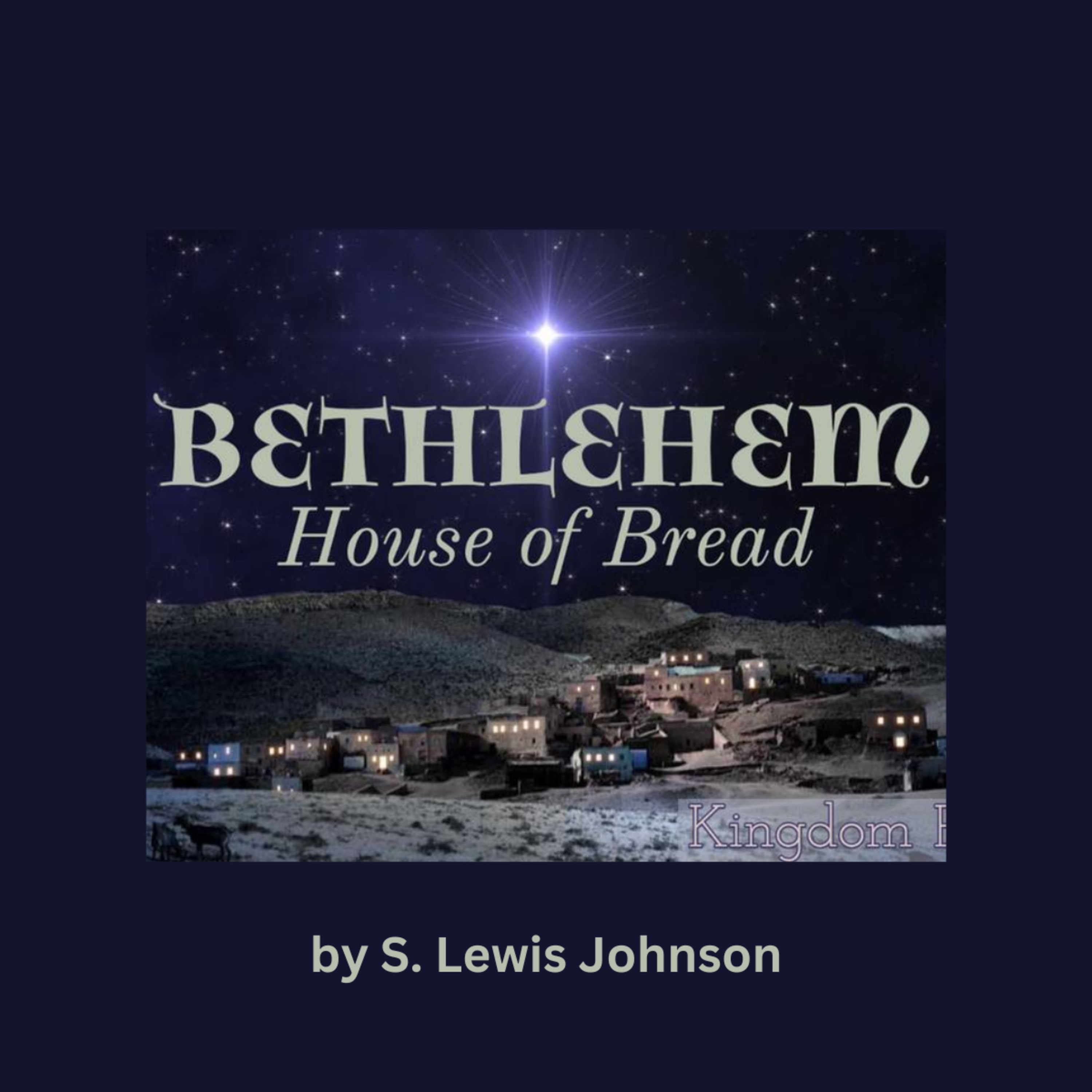 Bethlehem Becoming the House of Bread, by S. Lewis Johnson episode artwork