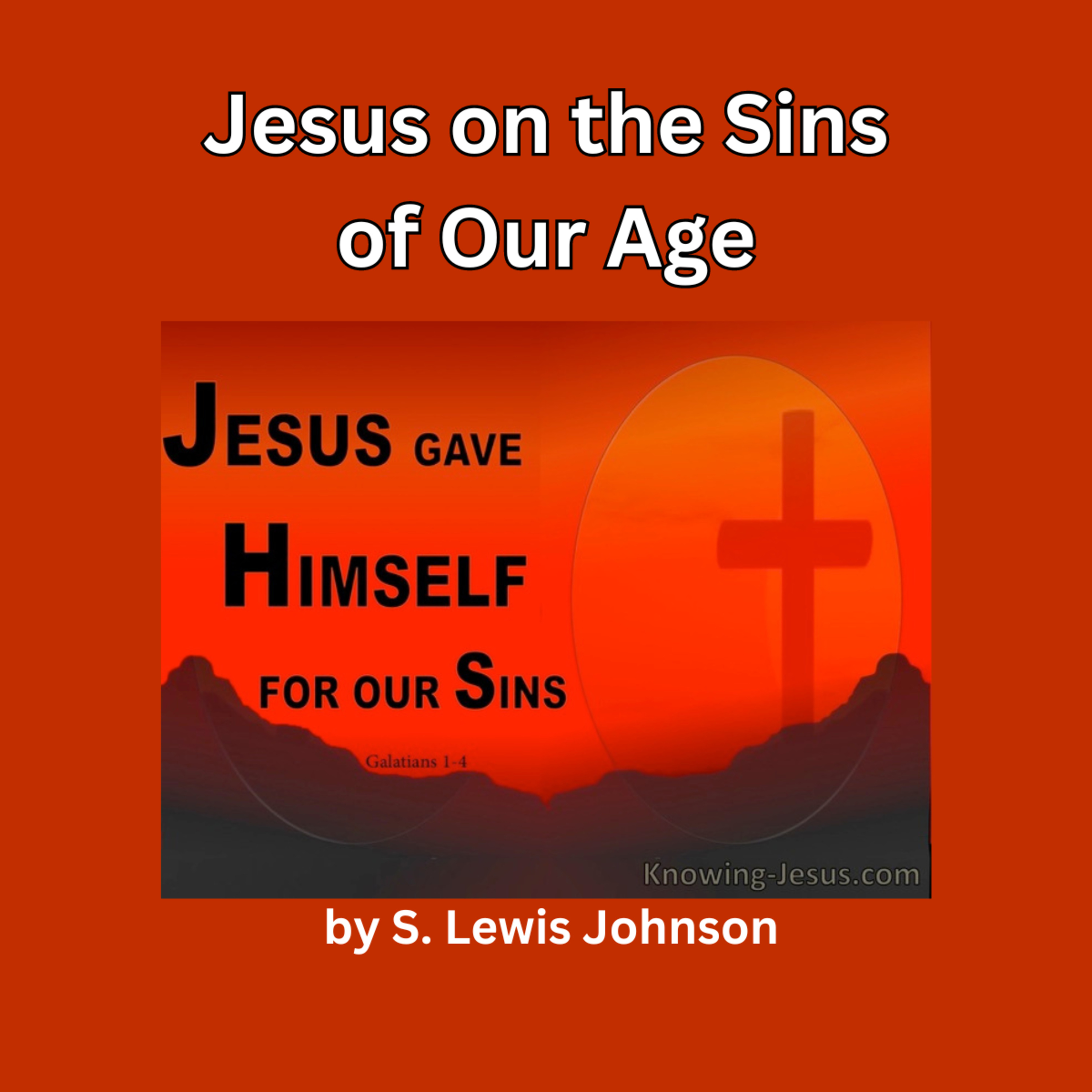 Jesus on the Sins of Our Age, by S. Lewis Johnson episode artwork