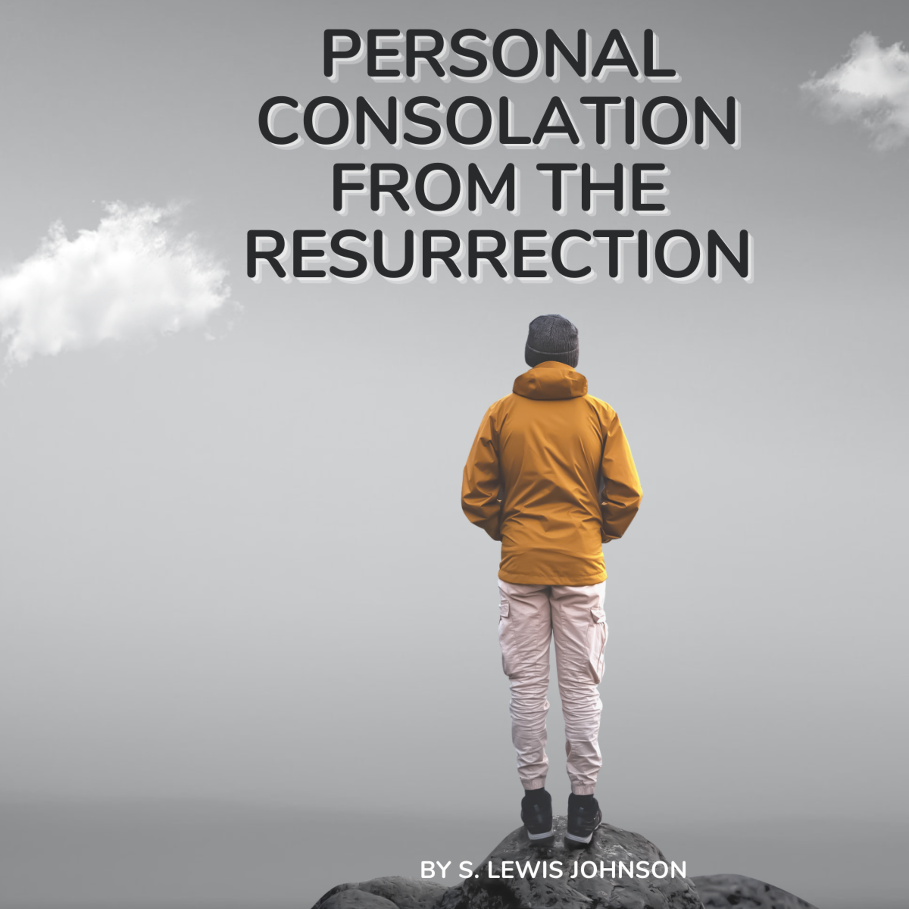 Personal Consolation from the Resurrection, by S. Lewis Johnson