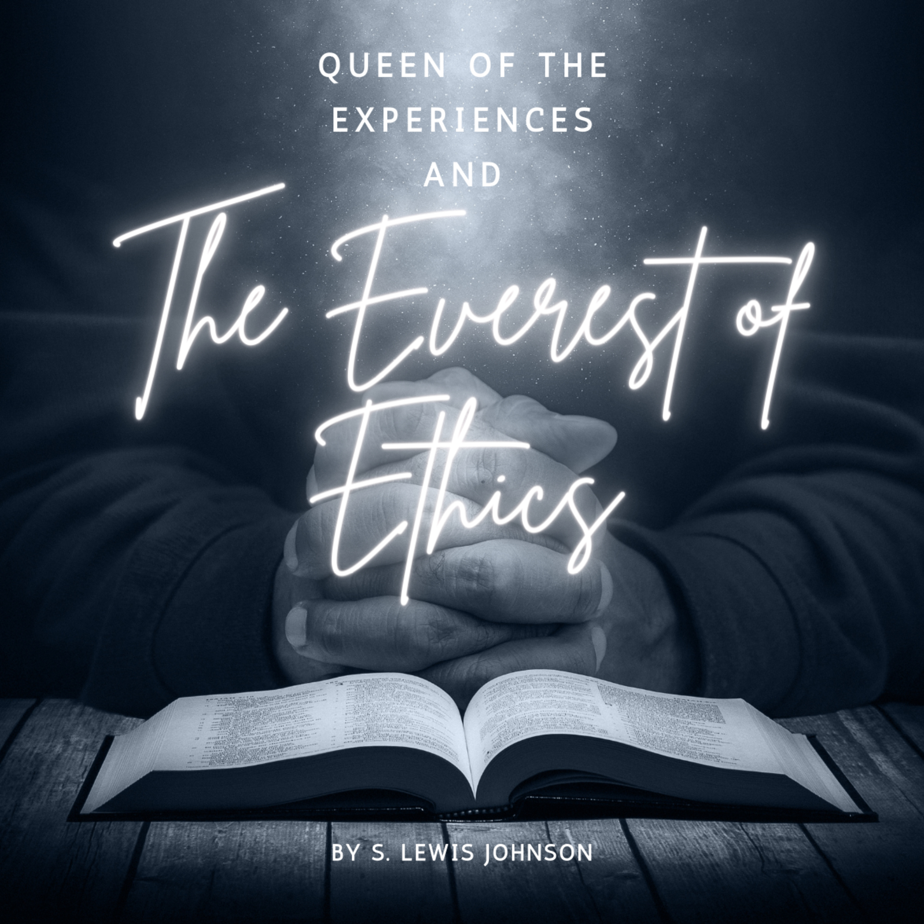 Queen Of The Experiences And The Everest Of Ethics, by S. Lewis Johnson episode artwork