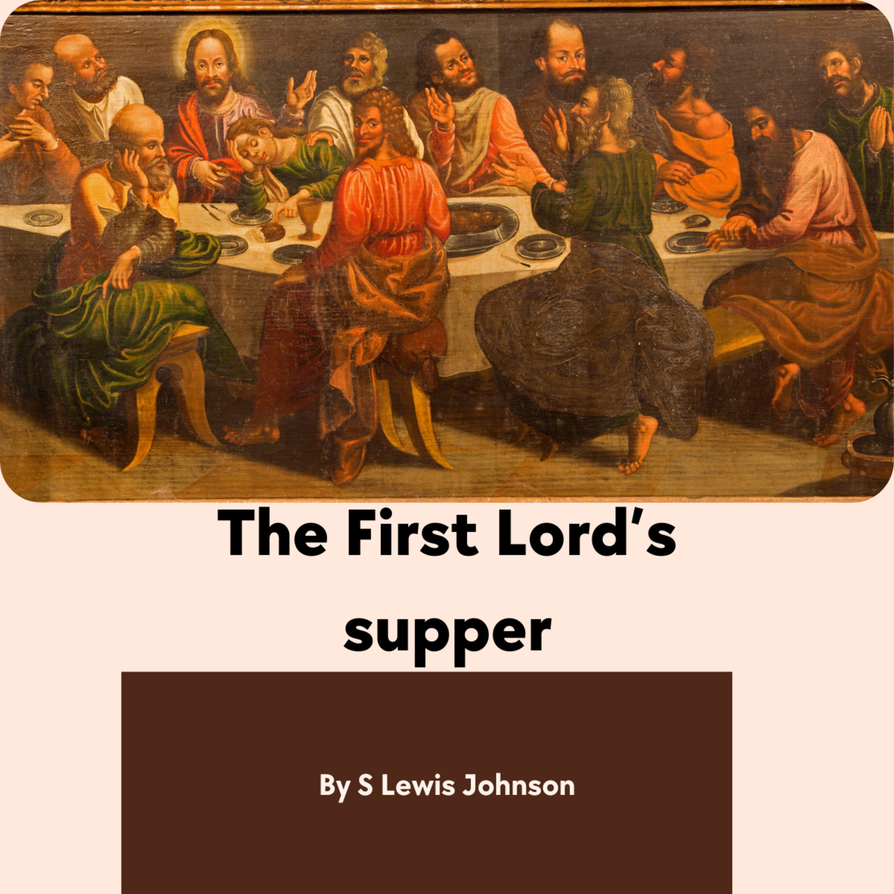The First Lord’s supper, by S. Lewis Johnson episode artwork