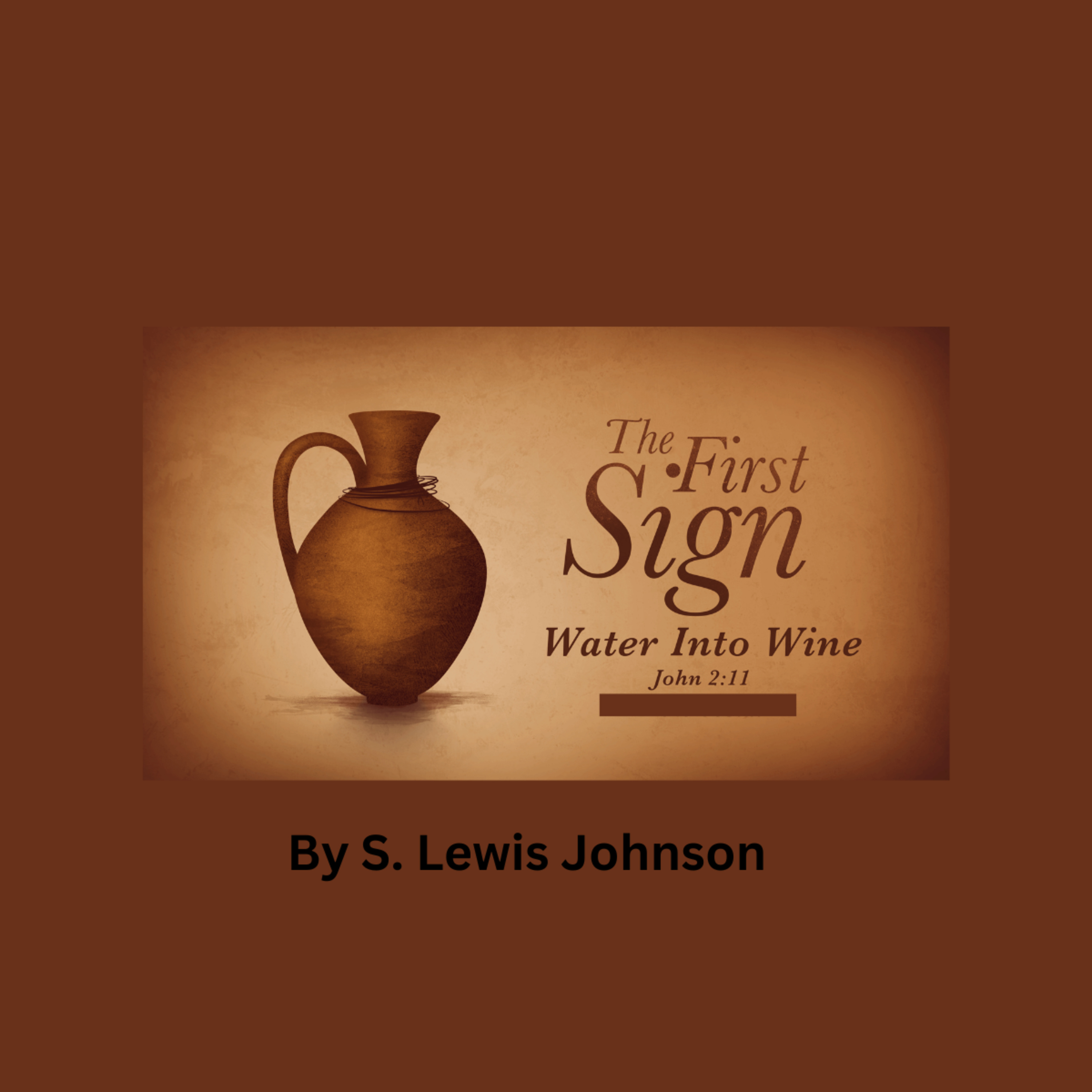 The First Sign: Water Into Wine, by S. Lewis Johnson episode artwork