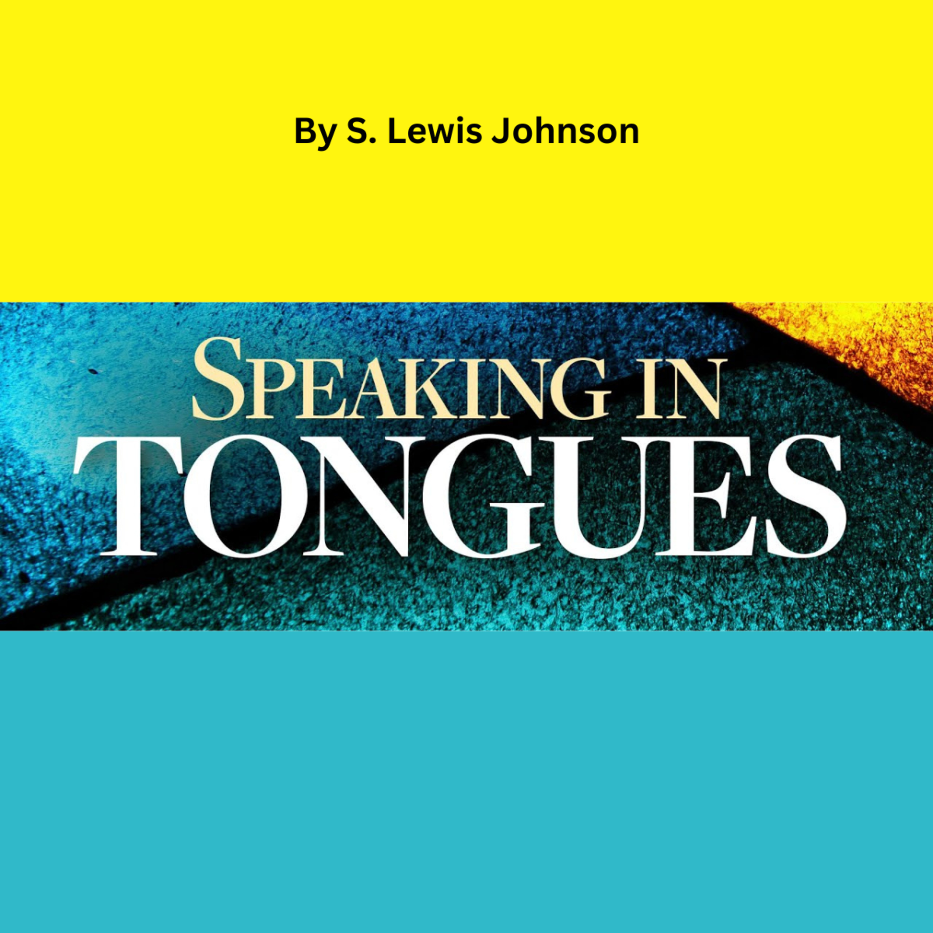 Speaking In Tongues, by S. Lewis Johnson