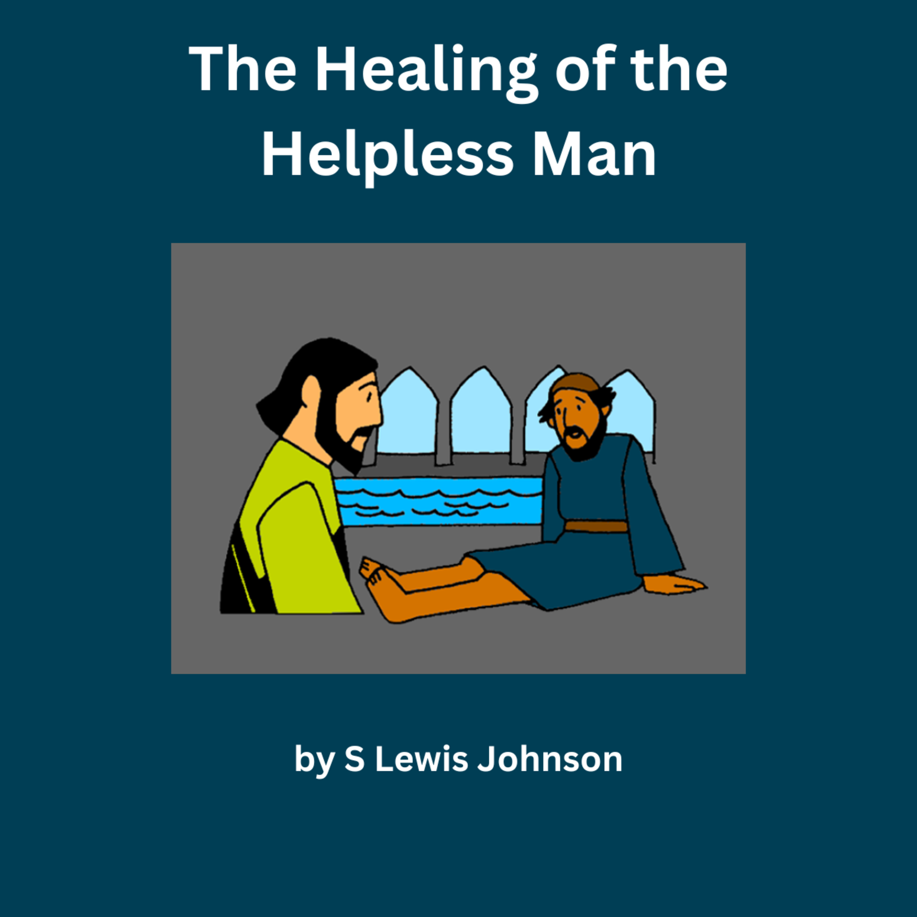 The Healing of the Helpless Man, by S. Lewis Johnson episode artwork
