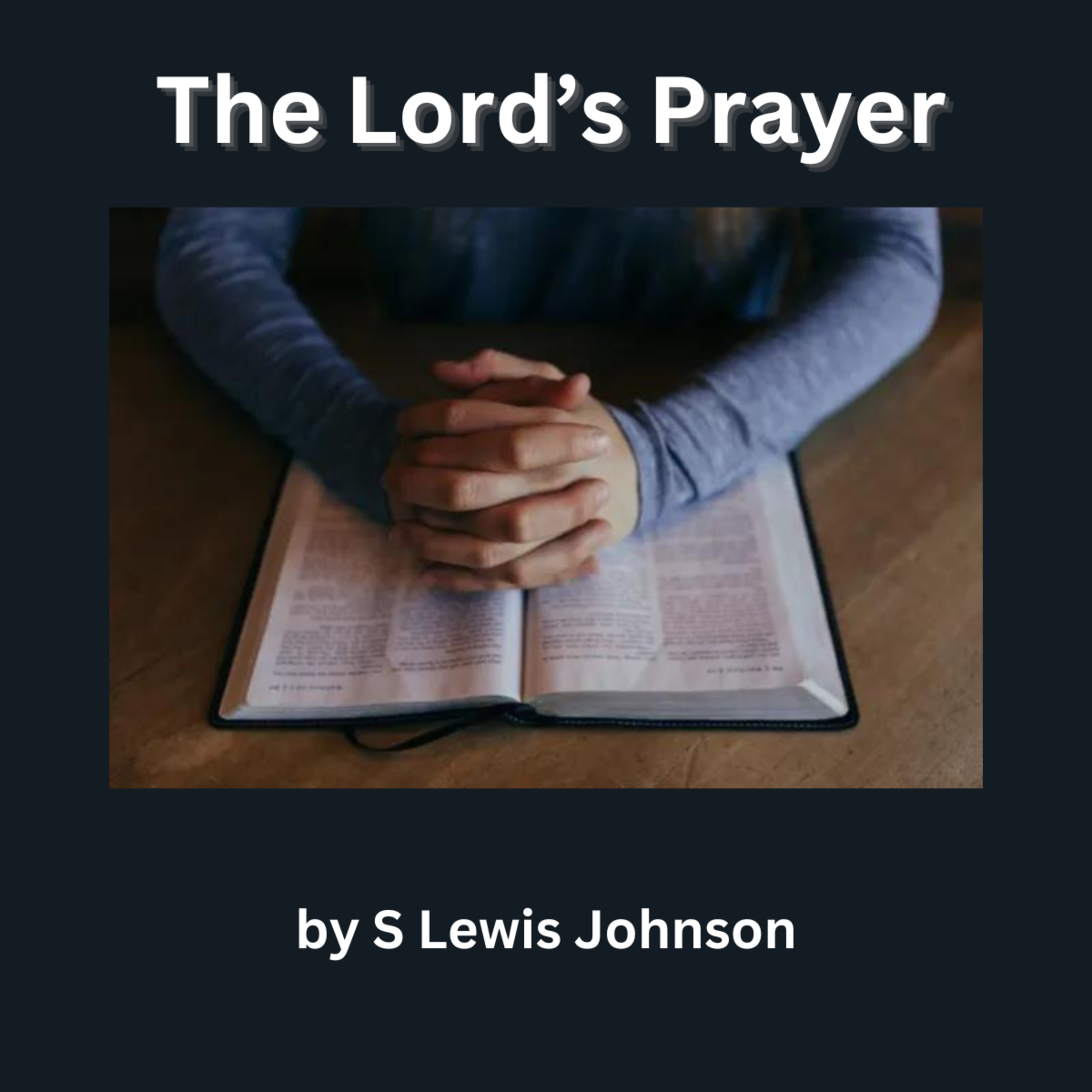 The Lord’s Prayer, by S. Lewis Johnson episode artwork
