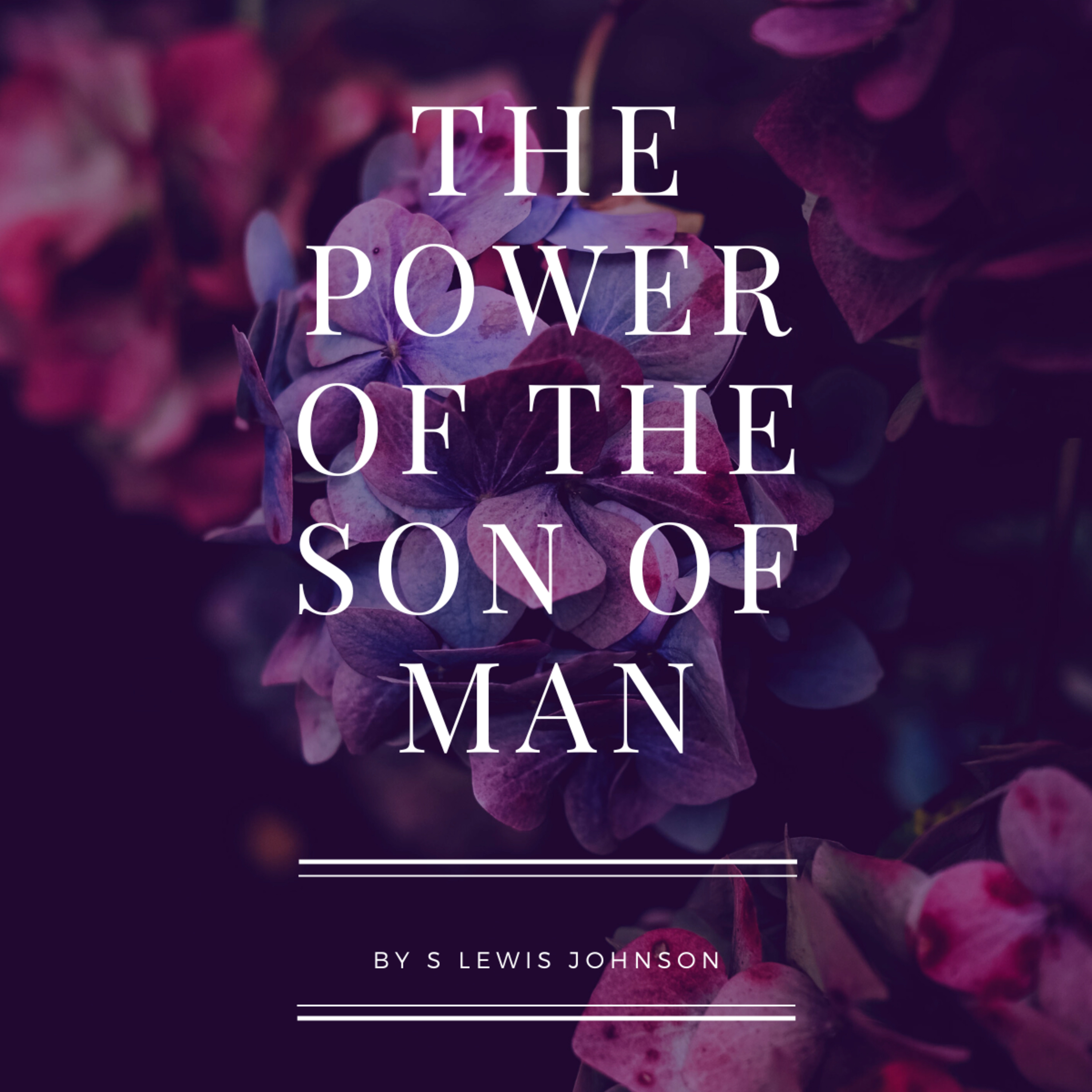 The Power of the Son of Man, by S. Lewis Johnson episode artwork