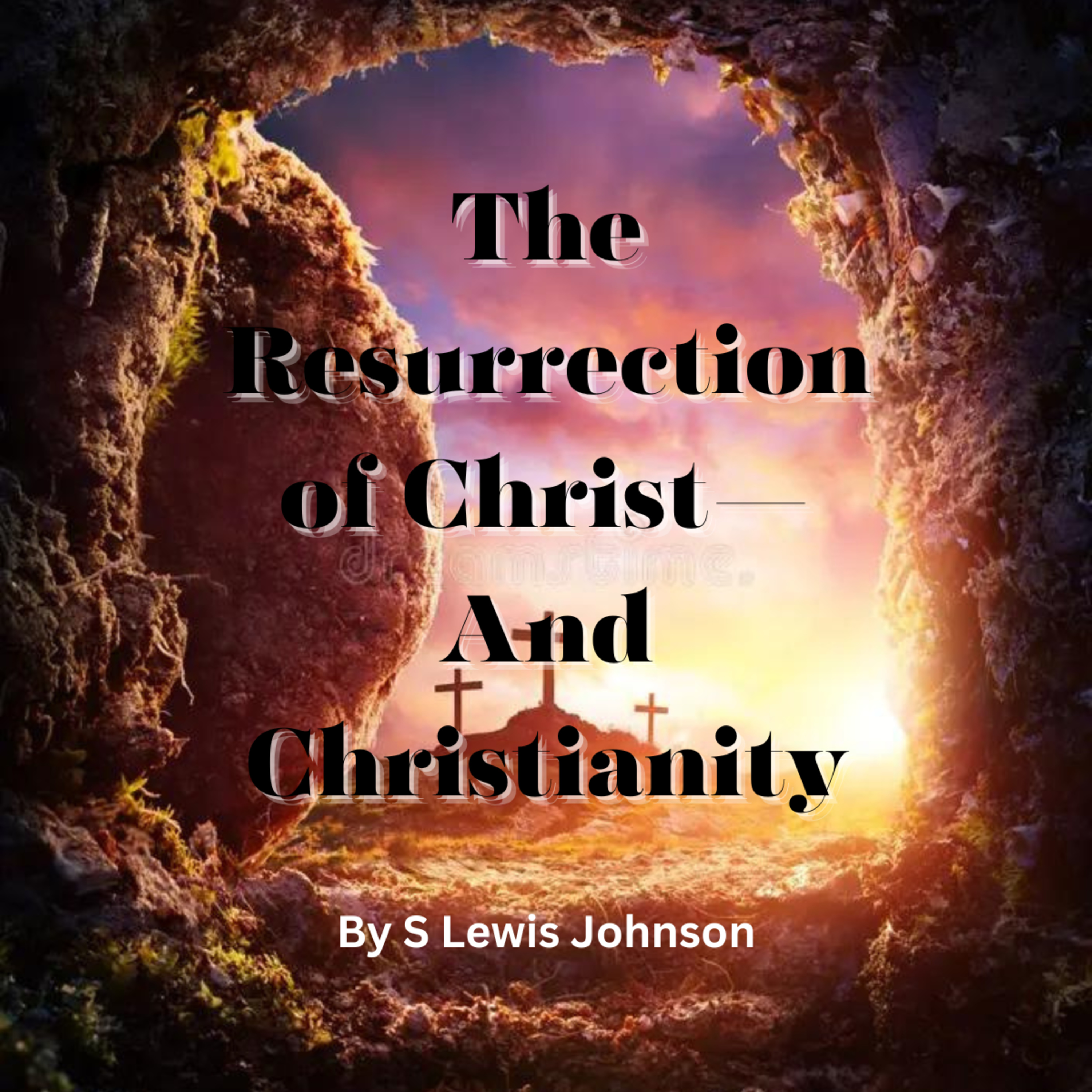 The Resurrection of Christ—And Christianity, by S. Lewis Johnson episode artwork